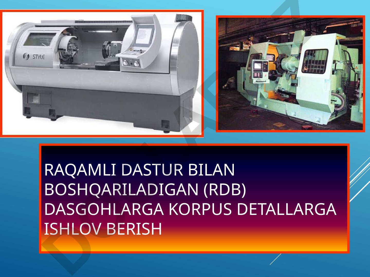 Raqamli dastur bilan boshqariladigan dasgohlar va avtomatik tornalar