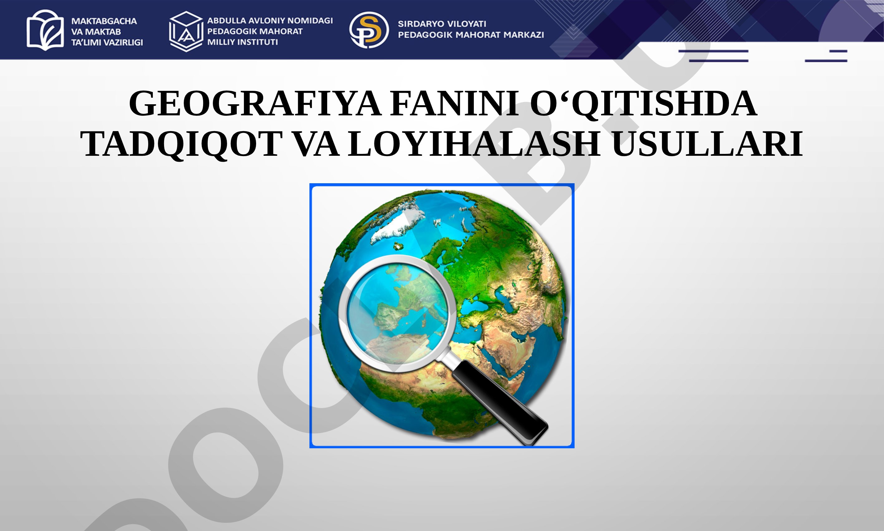 GEOGRAFIYA FANINI O‘QITISHDA TADQIQOT VA LOYIHALASH USULLARI