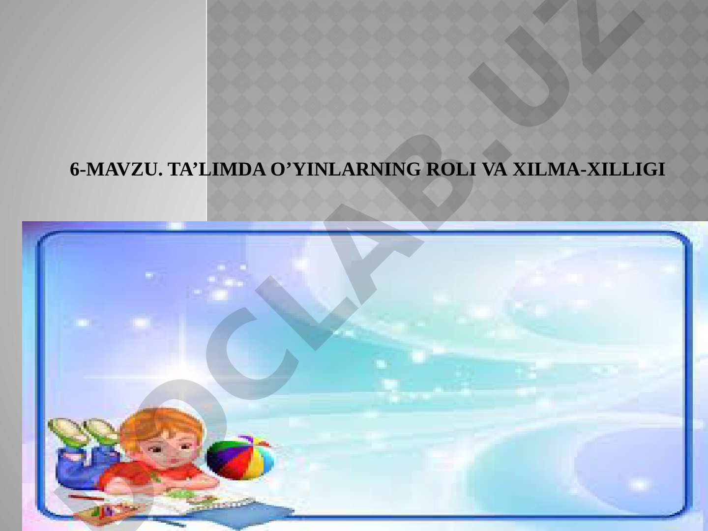 Ta’limda o’yinlarning roli va xilma-xilligi