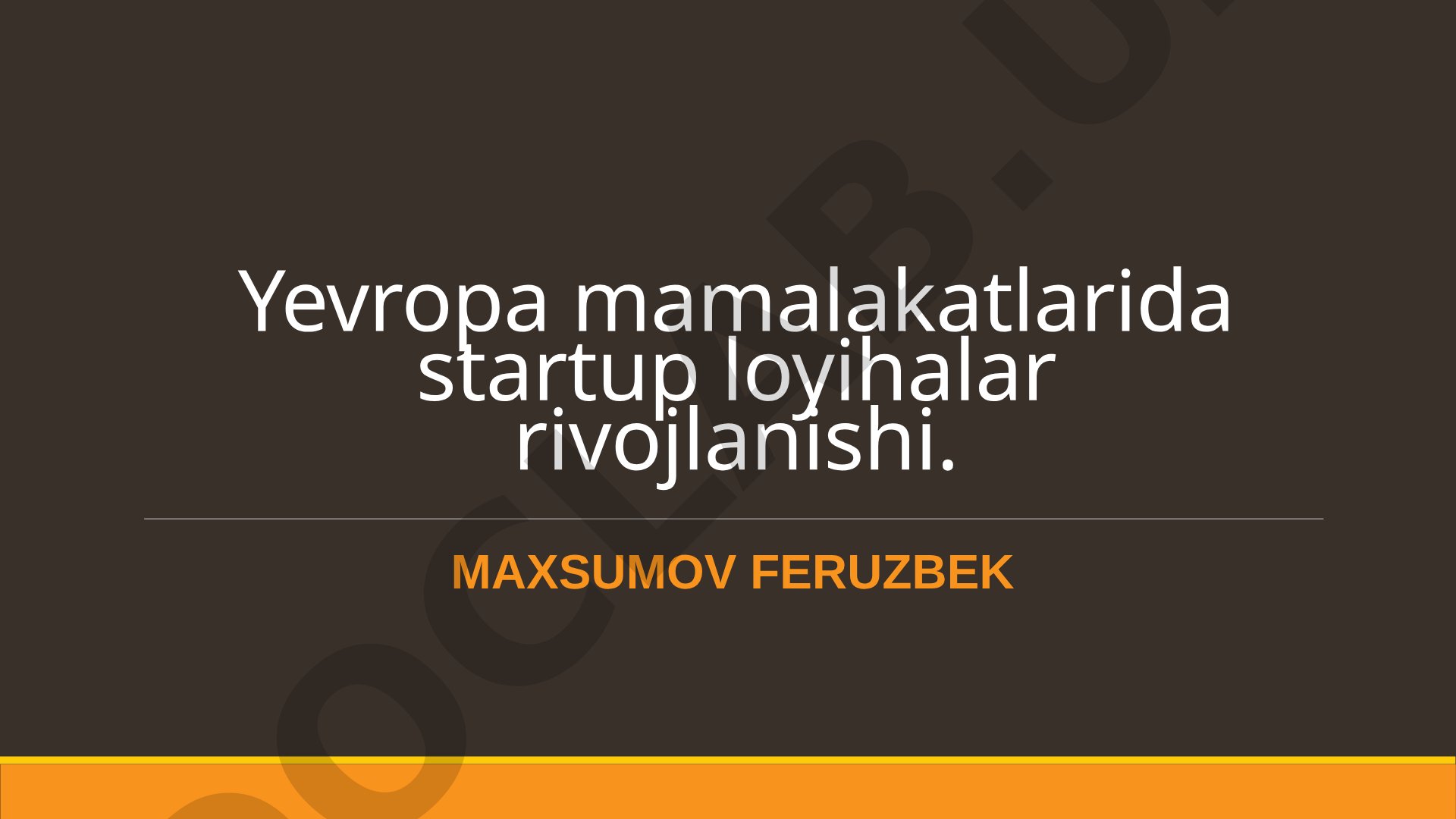 Yevropa mamalakatlarida startup loyihalar rivojlanishi