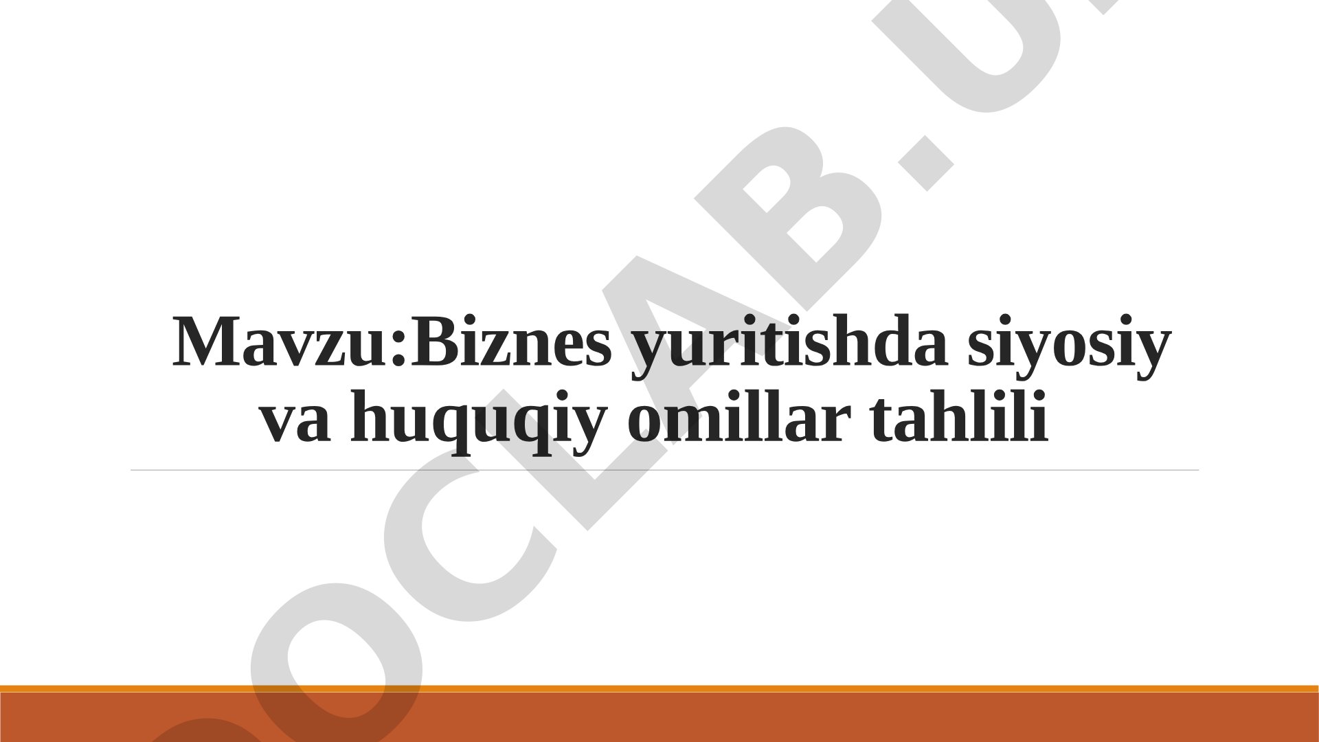 Biznes yuritishda siyosiy va huquqiy omillar tahlili
