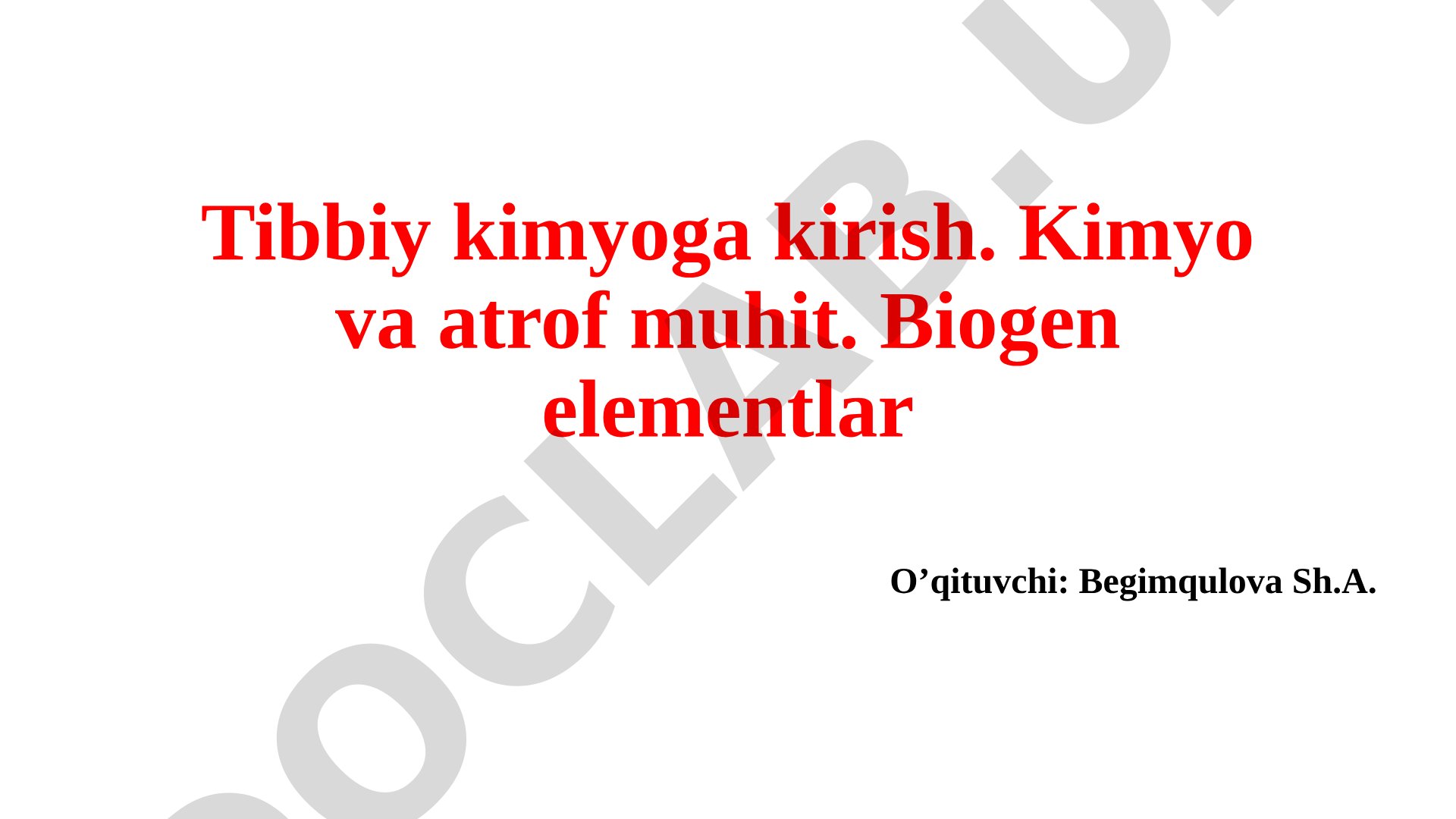 Tibbiy kimyoga kirish. Kimyo va atrof muhit. Biogen elementlar