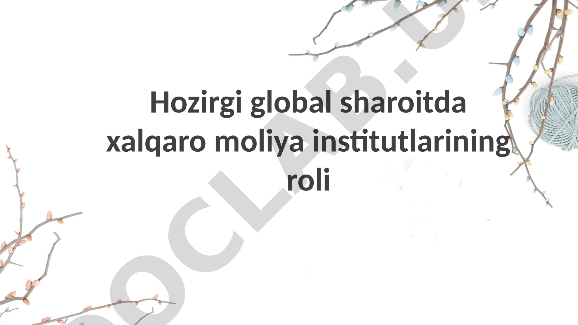 Hozirgi global sharoitda xalqaro moliya institutlarining roli