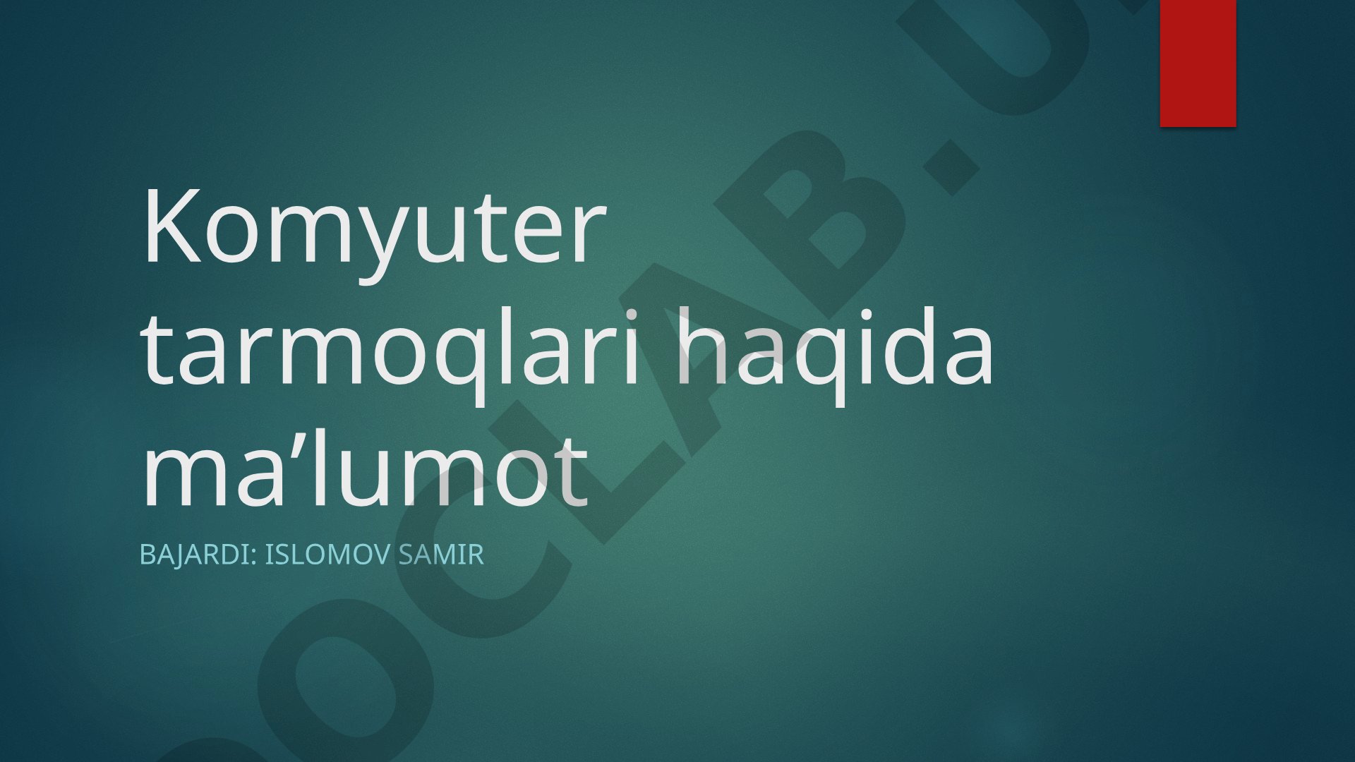 Komyuter tarmoqlari haqida ma’lumot