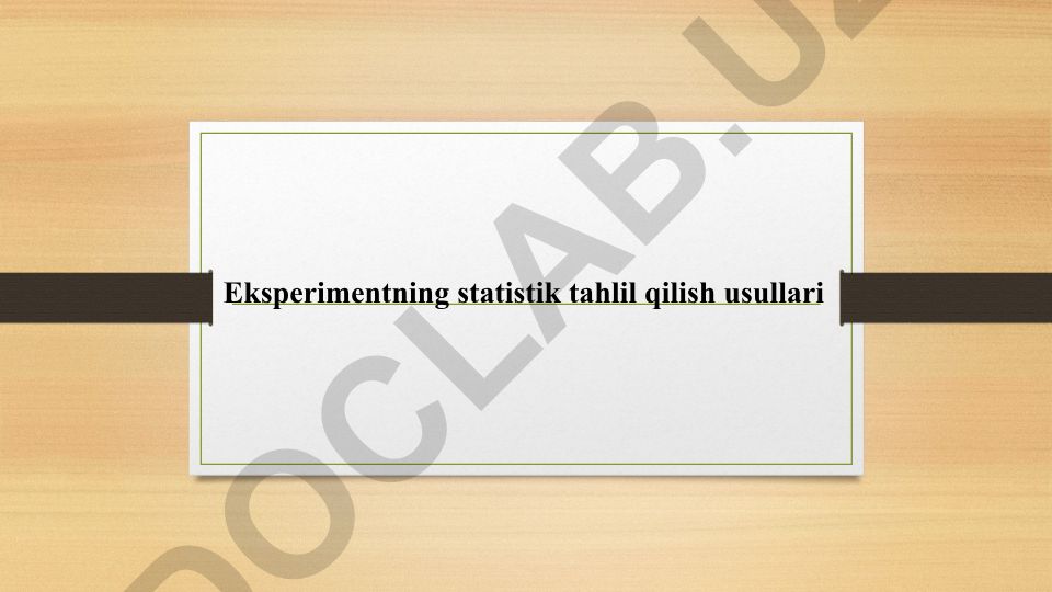 Eksperimentning statistik tahlil qilish usullari