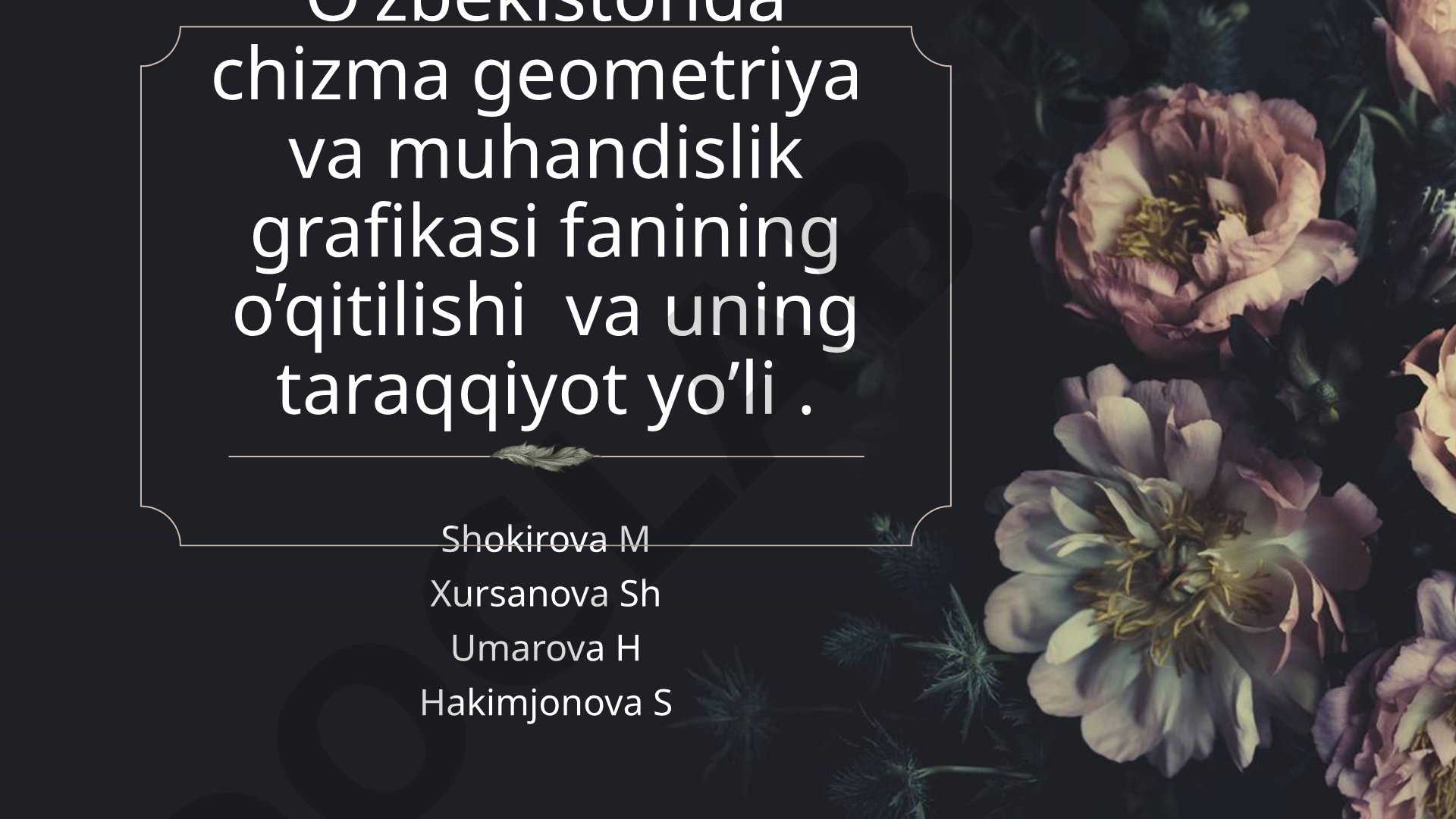 O’zbekistonda chizma geometriya va muhandislik grafikasi fanining o’qitilishi va uning taraqqiyot yo’li