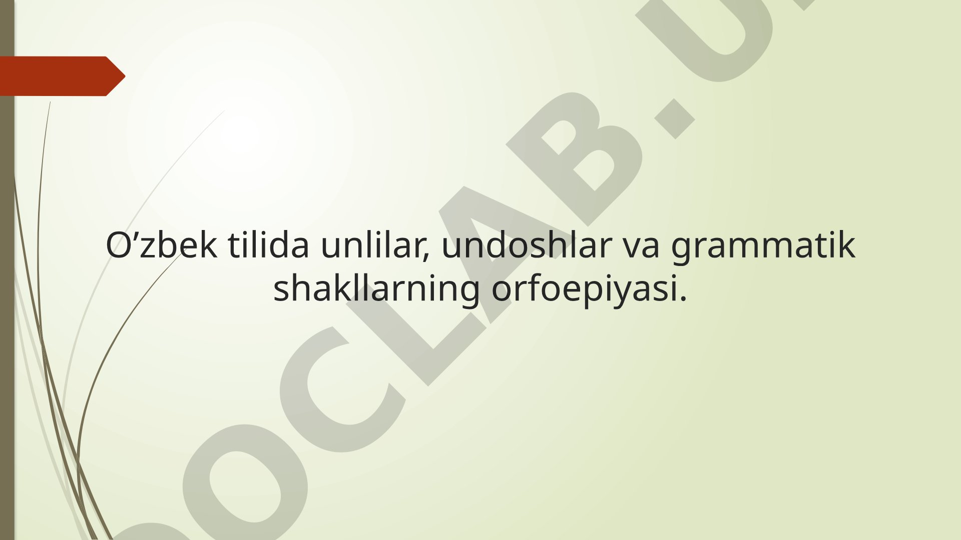 O'zbek tilida unlilar, undoshlar va grammatik shakllarning orfoepiyasi