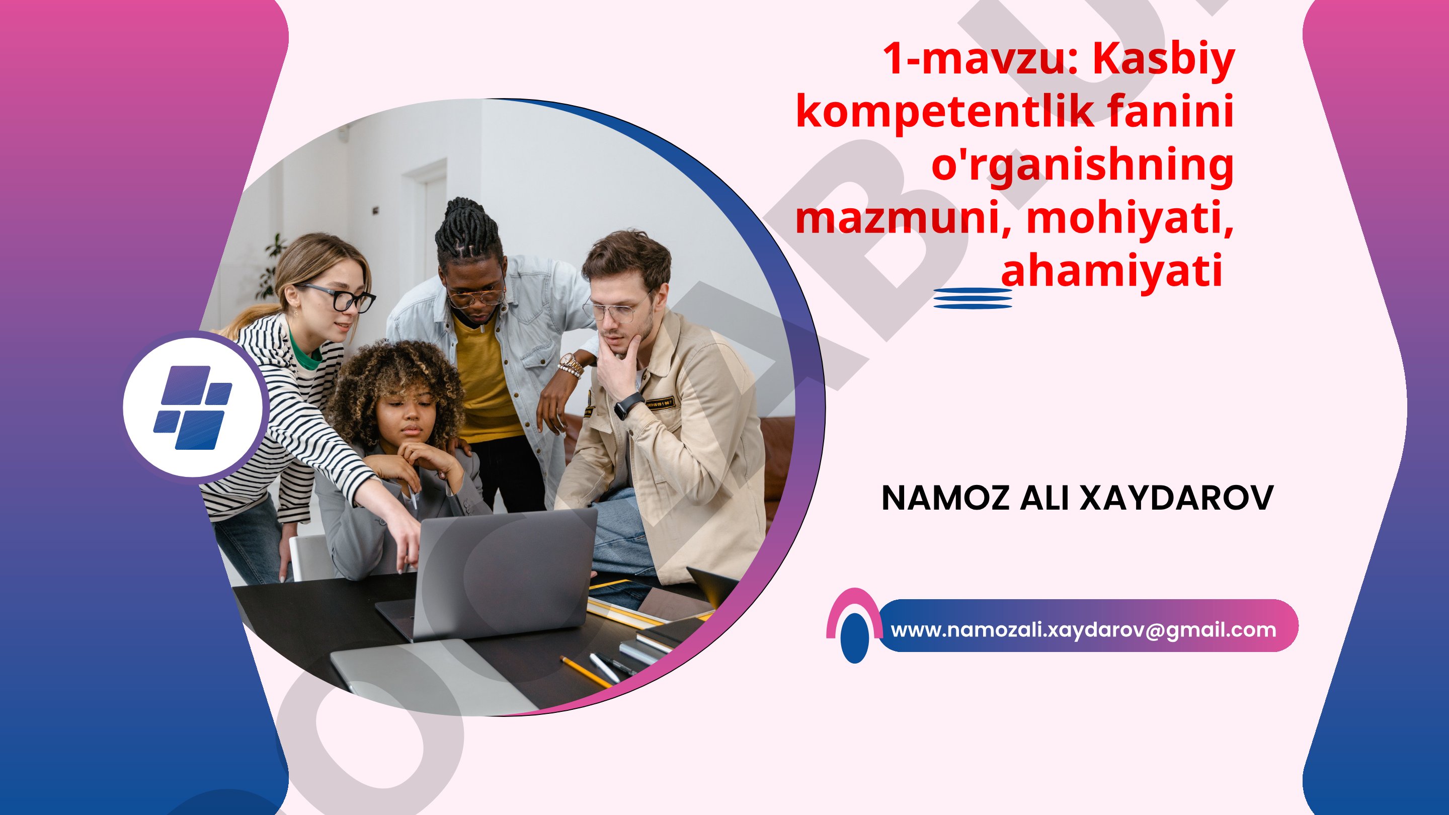 Kasbiy kompetentlik fanini o'rganishning mazmuni, mohiyati, ahamiyati