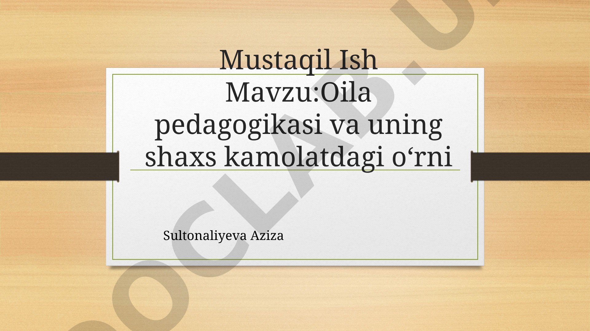 Oila pedagogikasi va uning shaxs kamolatdagi oʻrni