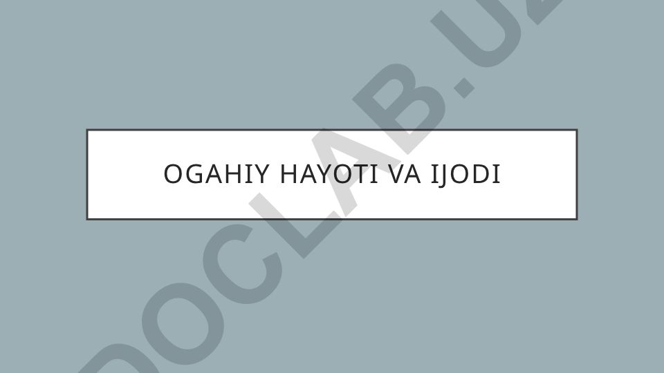 Ogahiy hayoti va ijodi