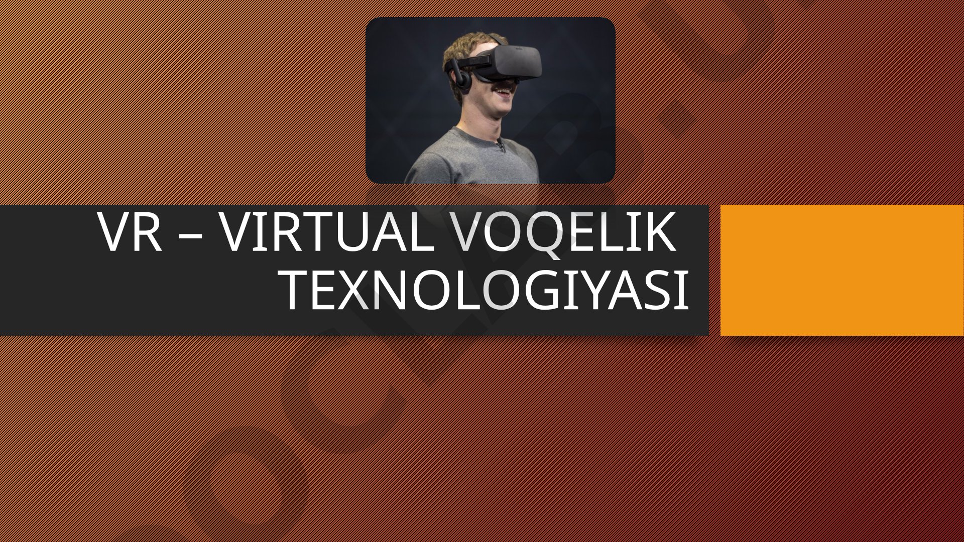 VR – Virtual voqelik texnologiyasi tayanch tushunchalar