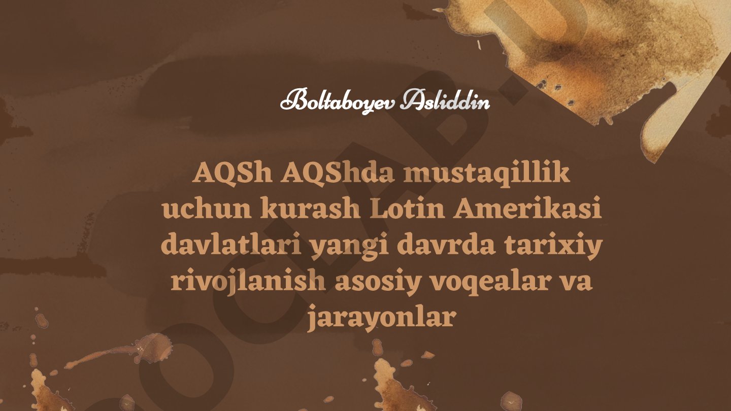 AQSh mustaqillik kurashi va Lotin Amerikasi davlatlarining yangi davrda tarixiy rivojlanishi