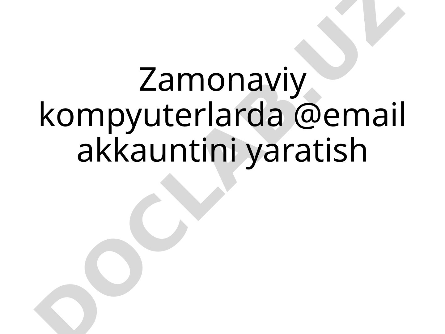 Zamonaviy kompyuterlarda email akkauntini yaratish