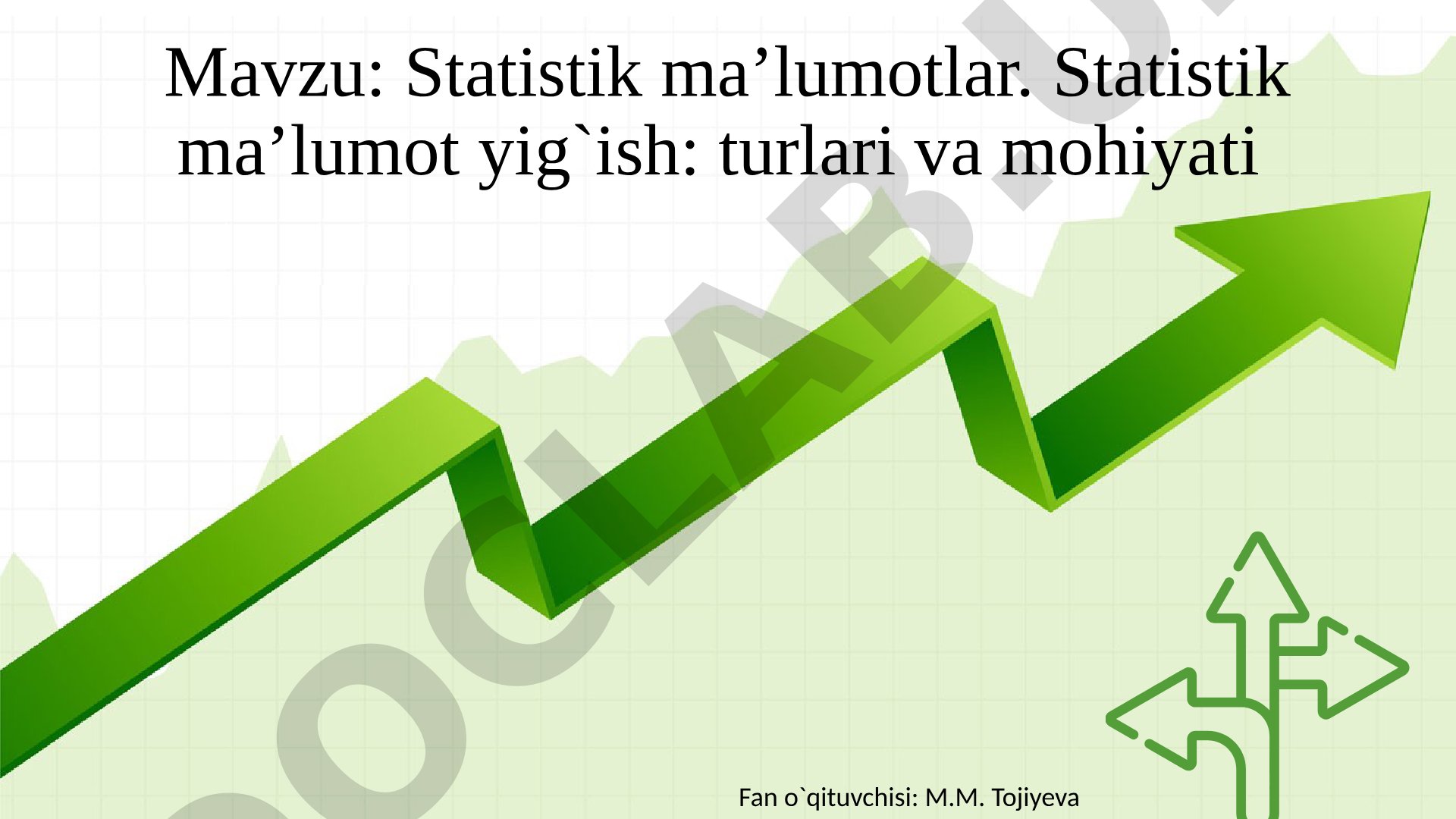 Statistik ma’lumotlar. Statistik ma’lumot yig`ish: turlari va mohiyati