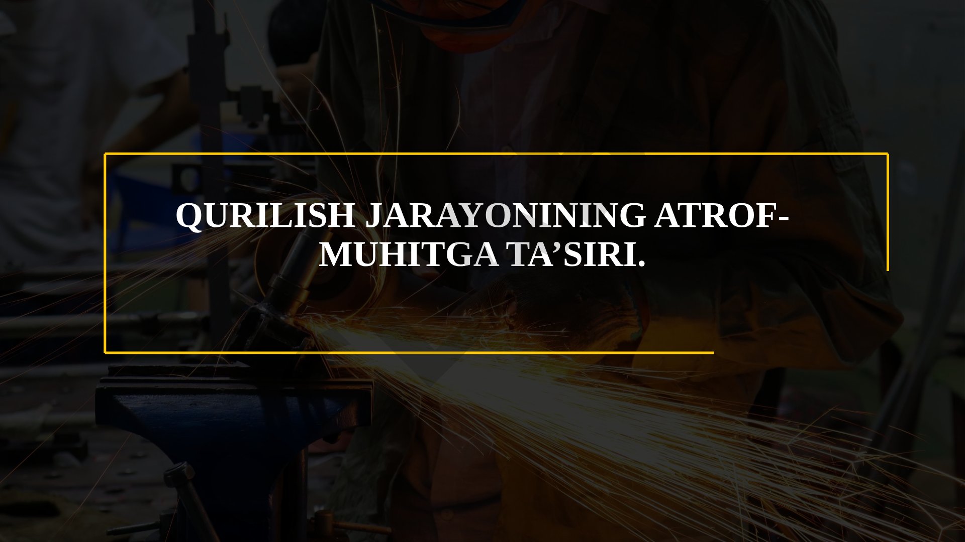 Qurilish jarayonining atrof-muhitga ta’siri