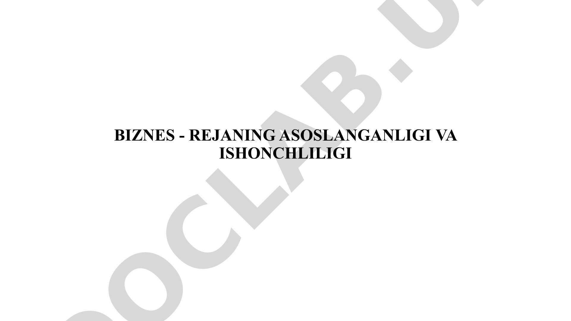 Biznes - rejaning asoslanganligi va ishonchliligi