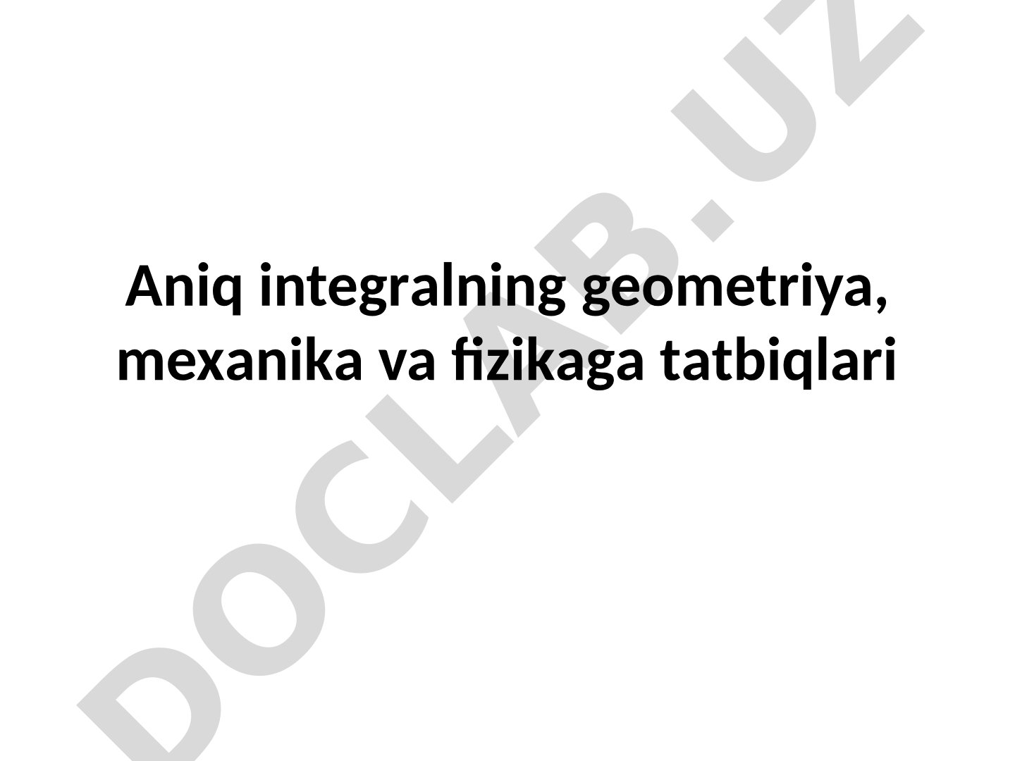 Aniq integralning geometriya, mexanika va fizikaga tatbiqlari