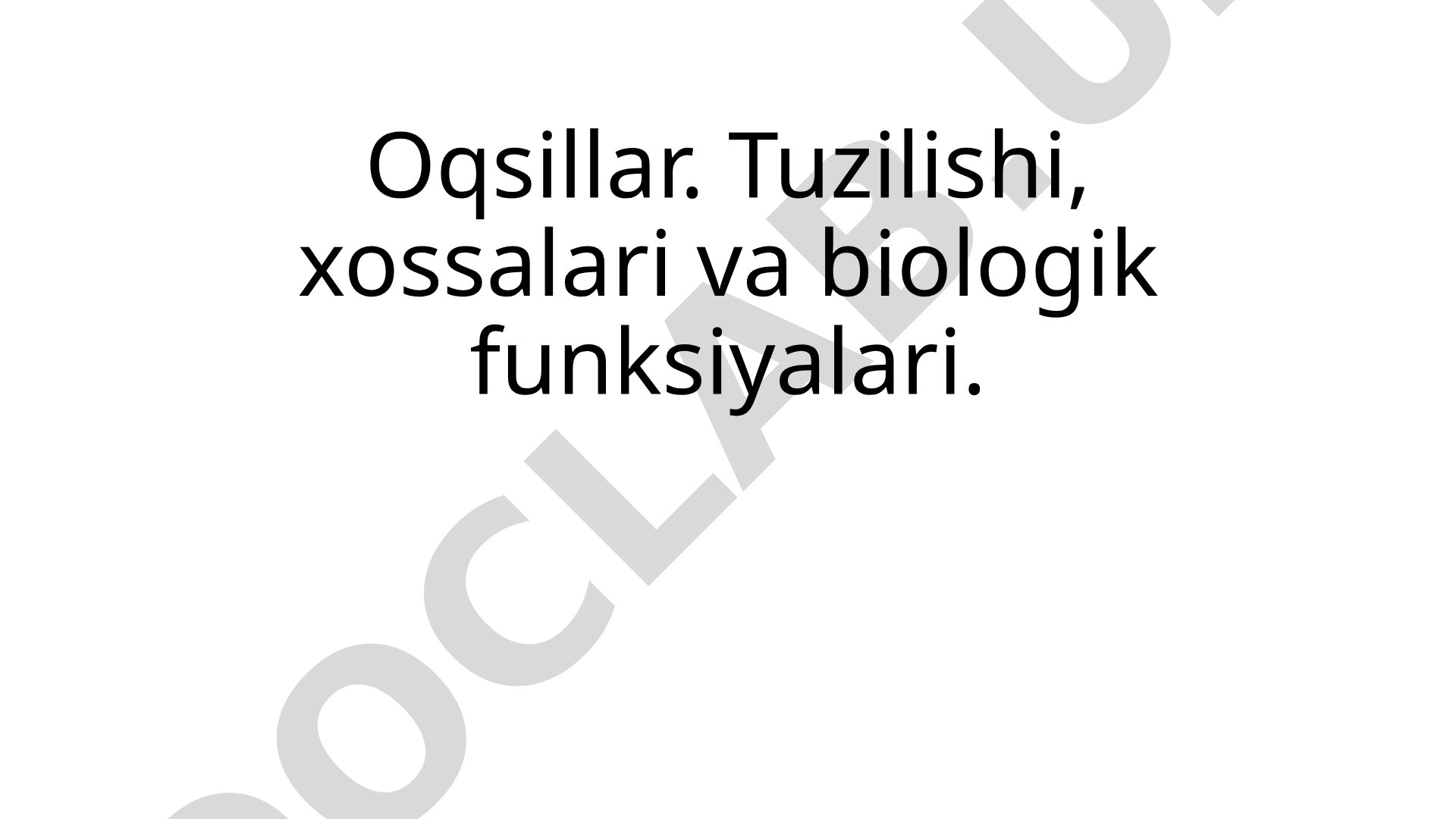 Oqsillar: tuzilishi, xossalari va biologik funksiyalari
