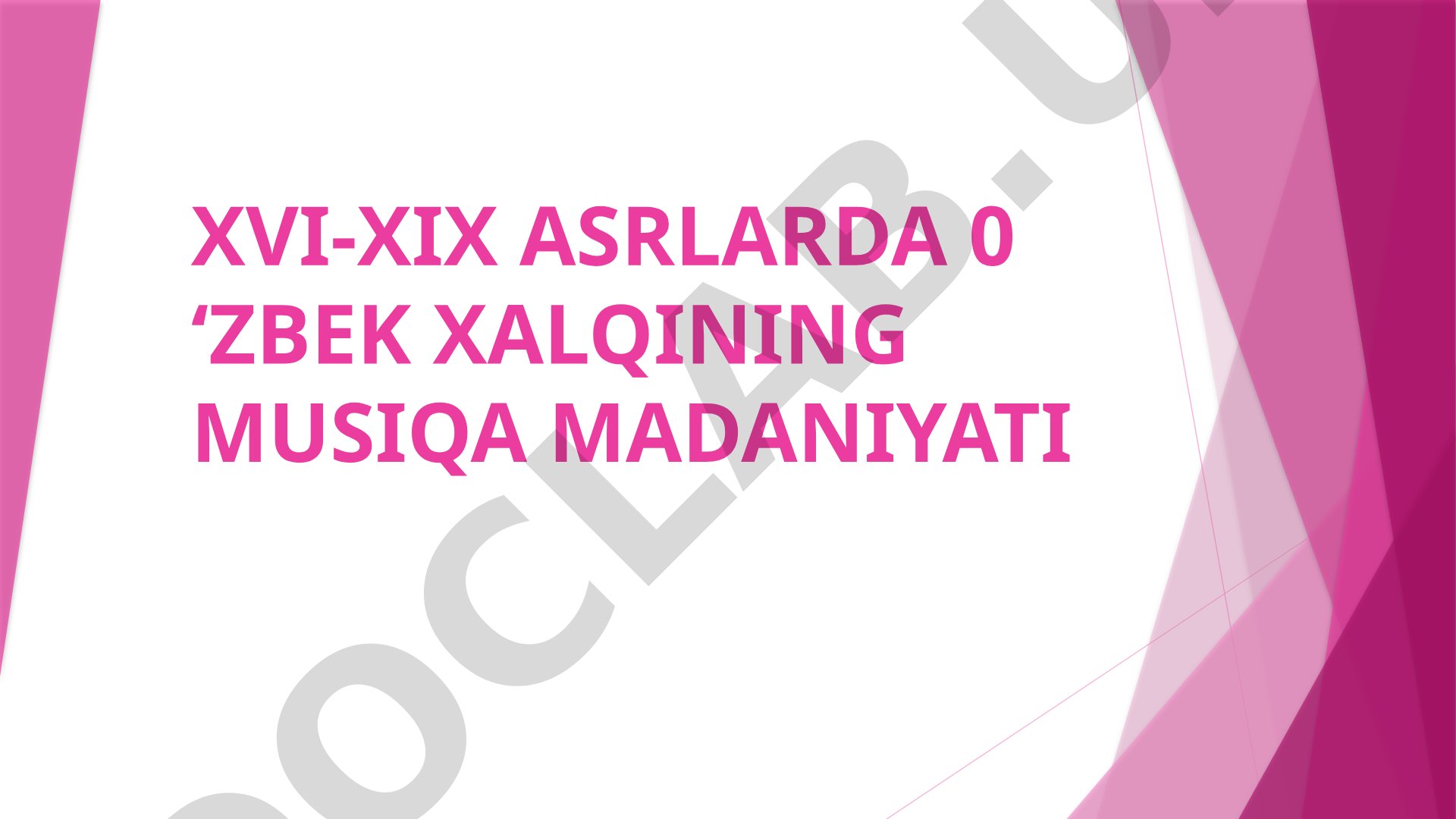XVI-XIX asrlarda O‘zbek xalqining musiqa madaniyati