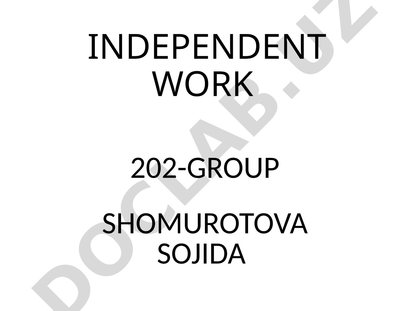 Independent Work 202-Group Shomurotova Sojida