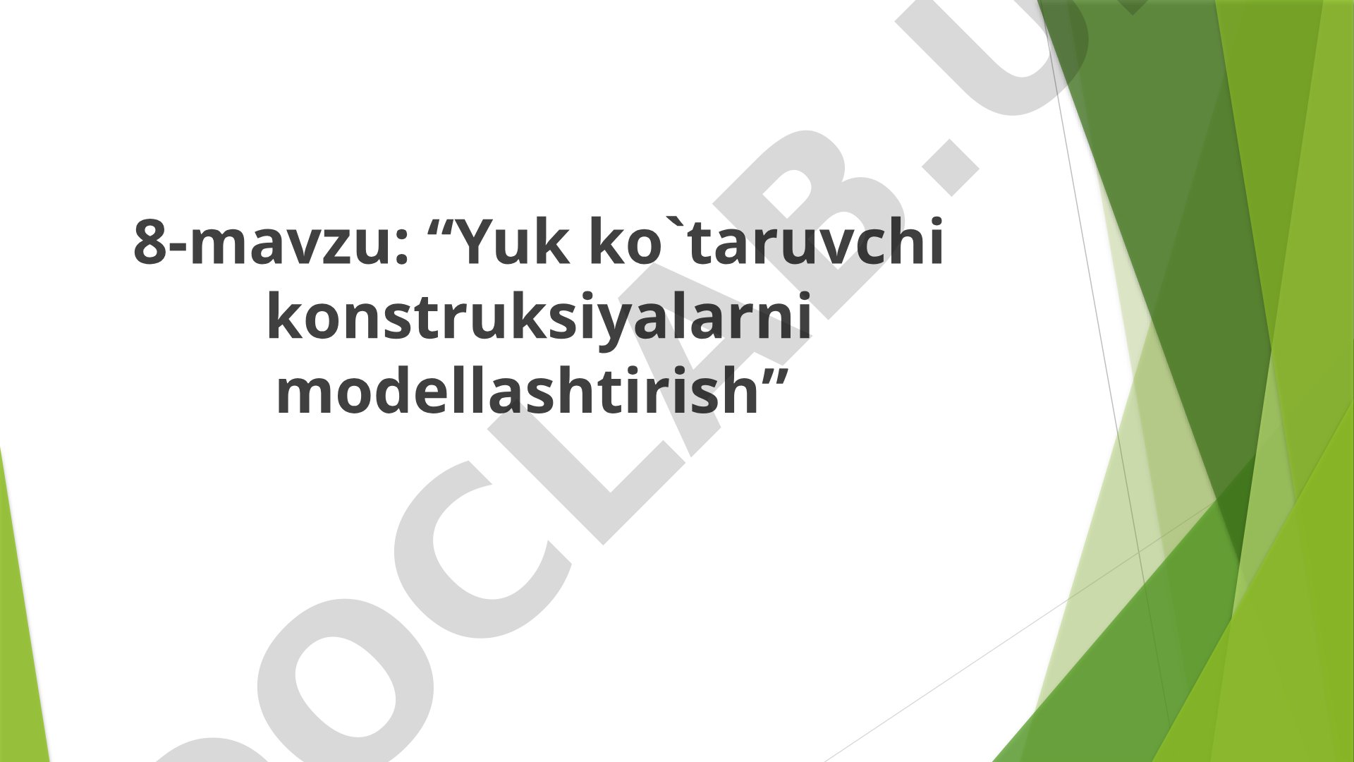 Yuk ko'taruvchi konstruksiyalarni modellashtirish