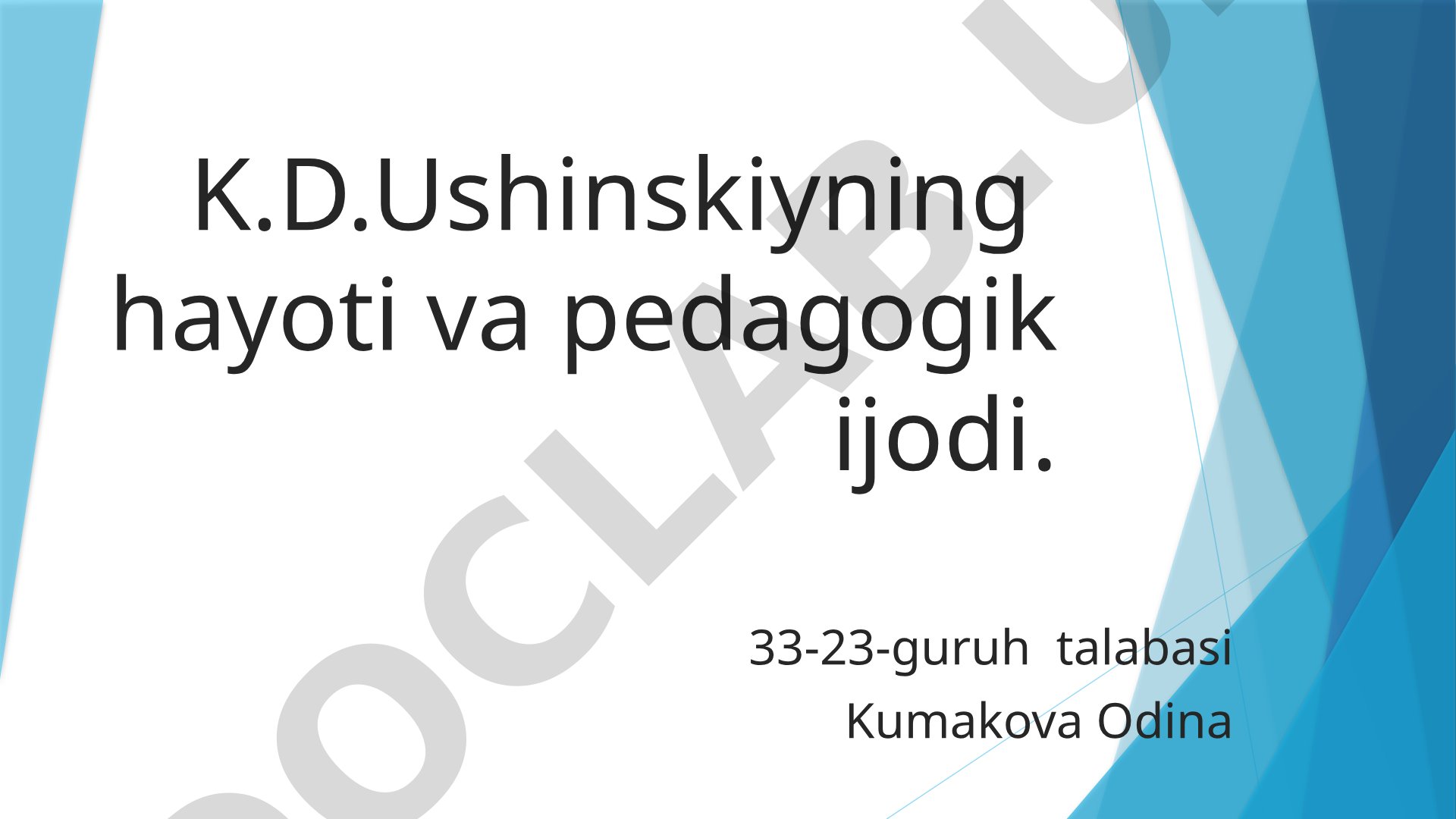 K.D.Ushinskiyning hayoti va pedagogik ijodi