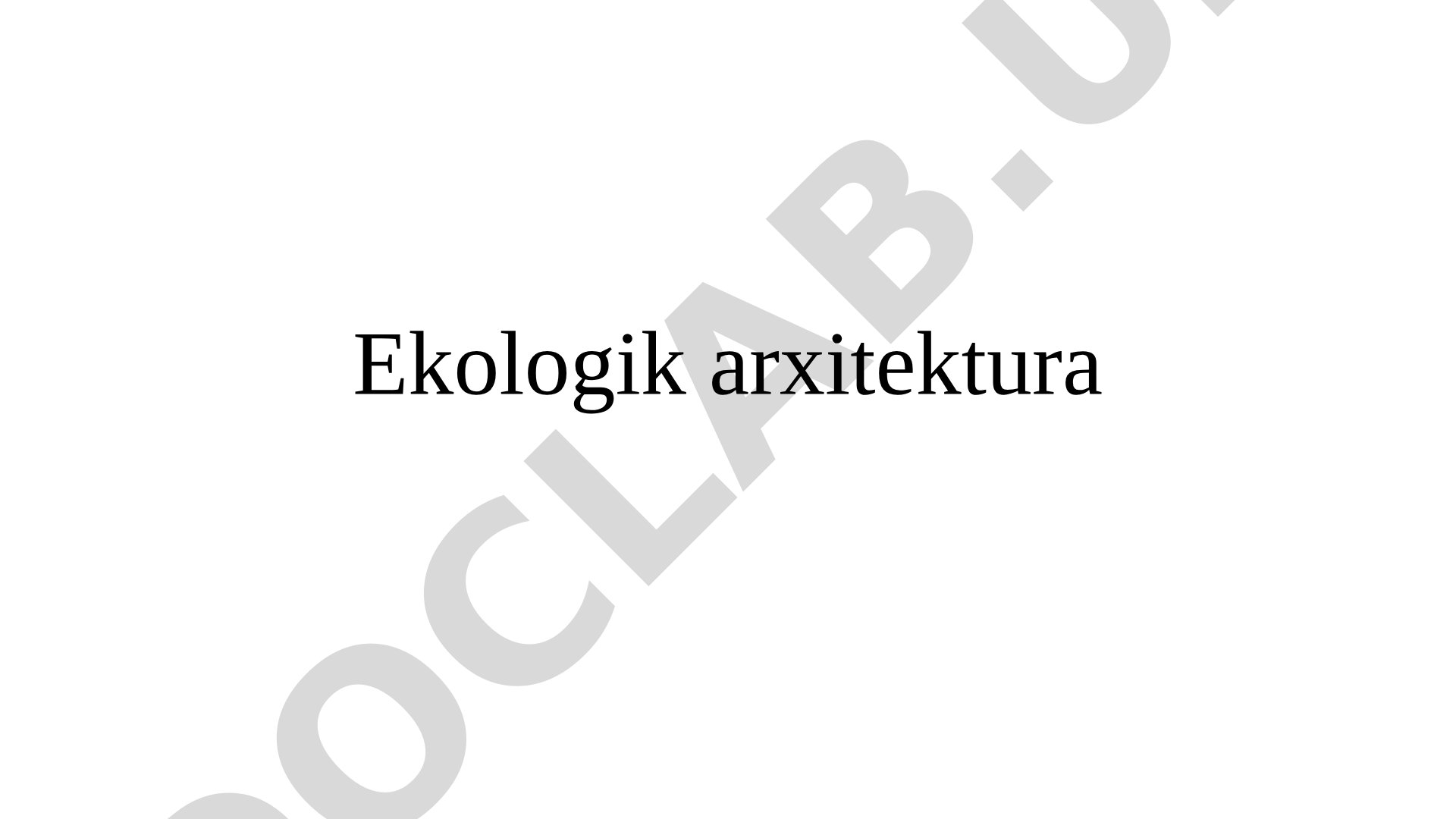 Ekologik arxitektura va uning tarixiy rivojlanishi haqida taqdimot