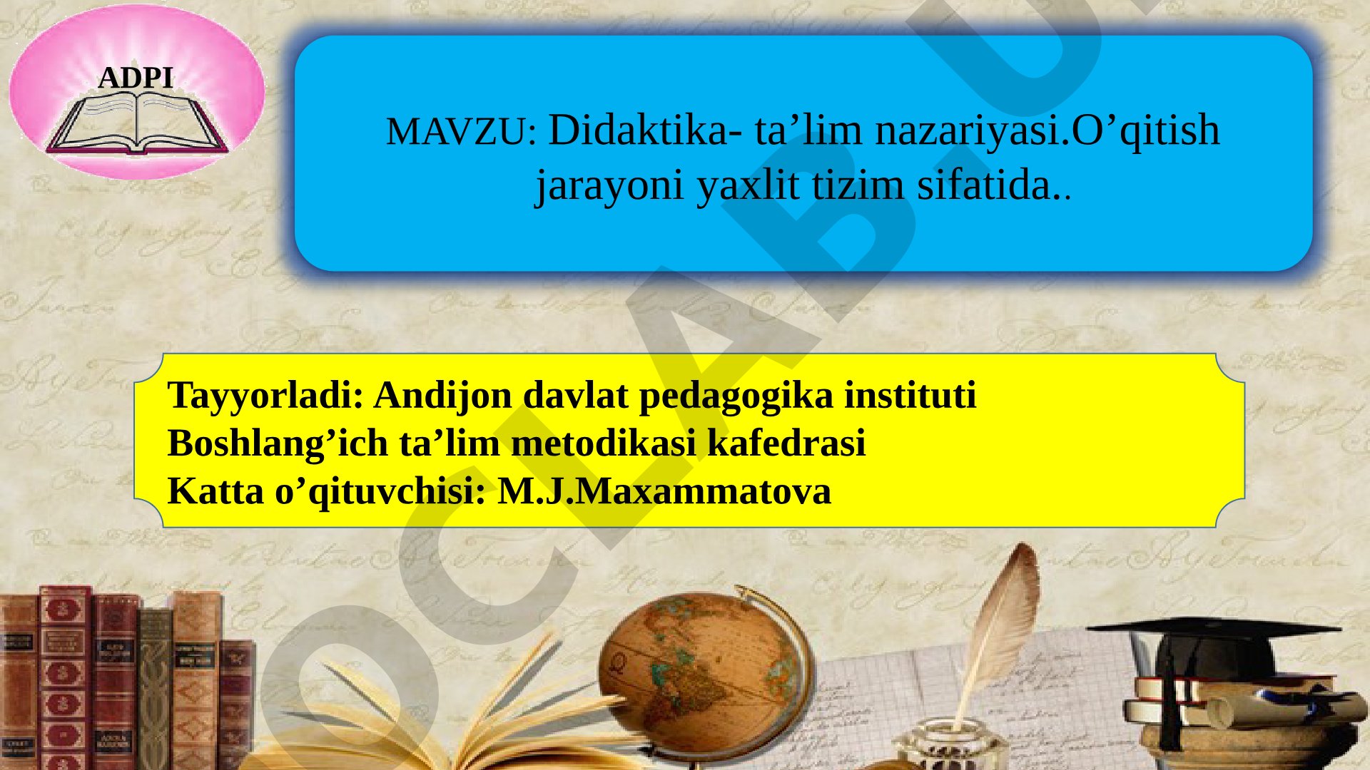 Didaktika - ta'lim nazariyasi. O'qitish jarayoni yaxlit tizim sifatida