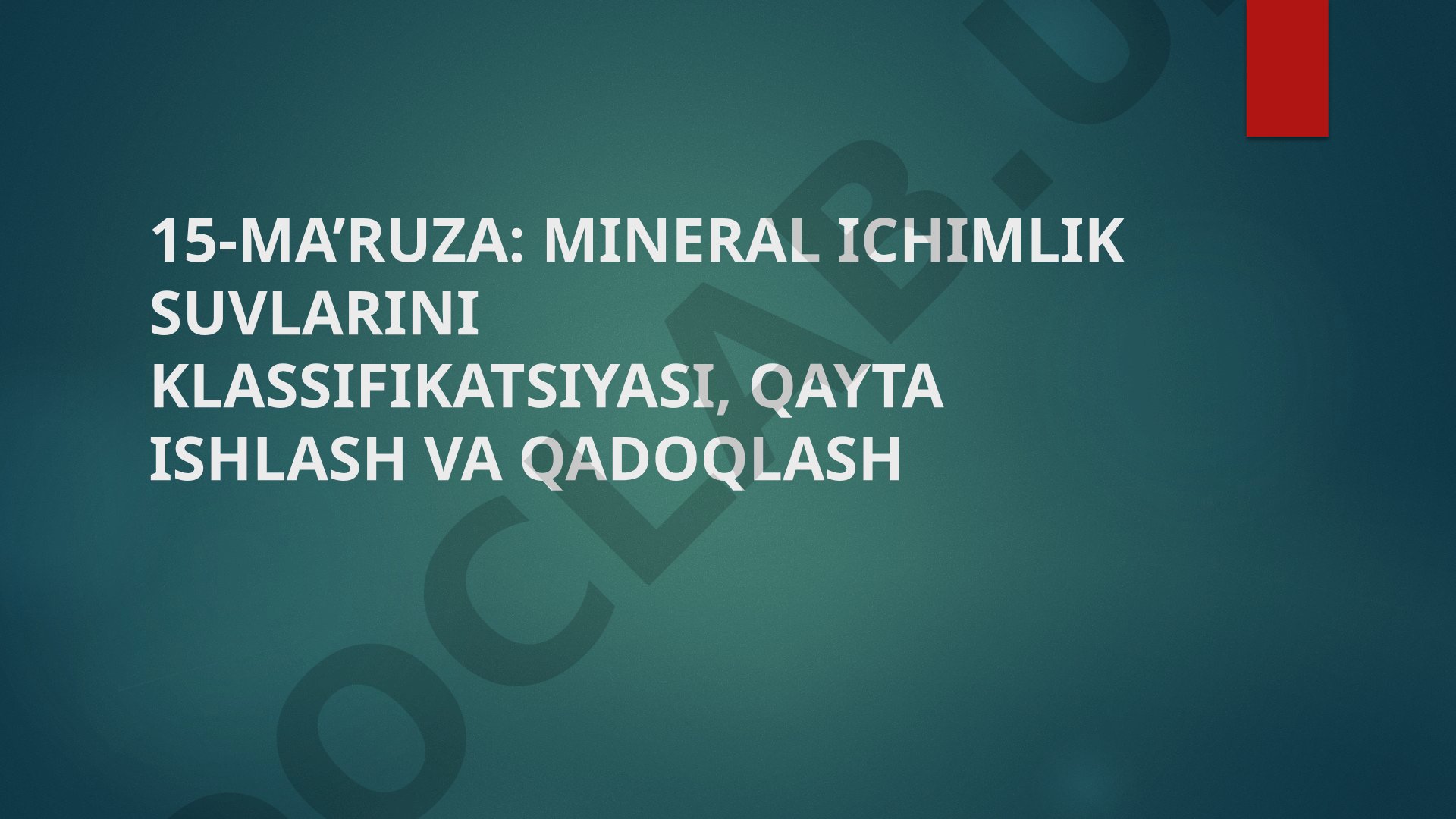 Mineral ichimlik suvlarini klassifikatsiyasi, qayta ishlash va qadoqlash