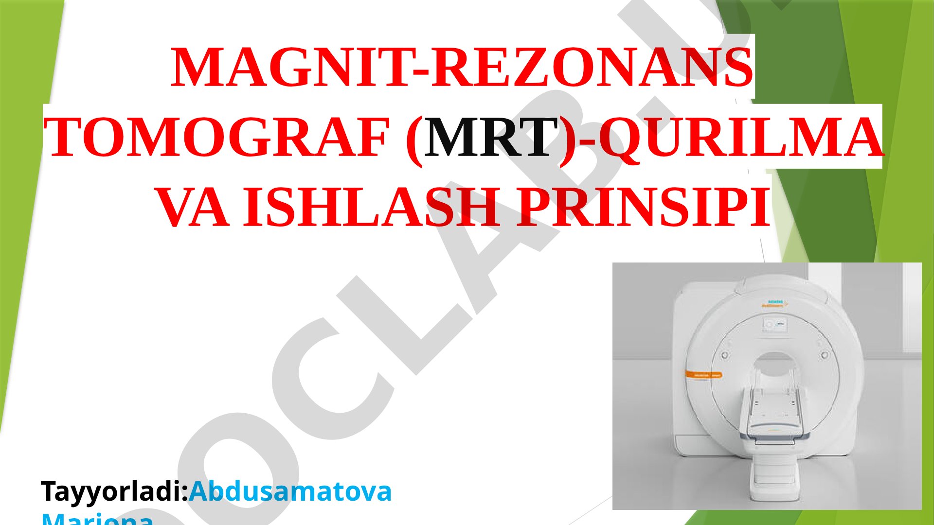 Magnit-rezonans tomograf (MRT)-qurilma va ishlash prinsipi