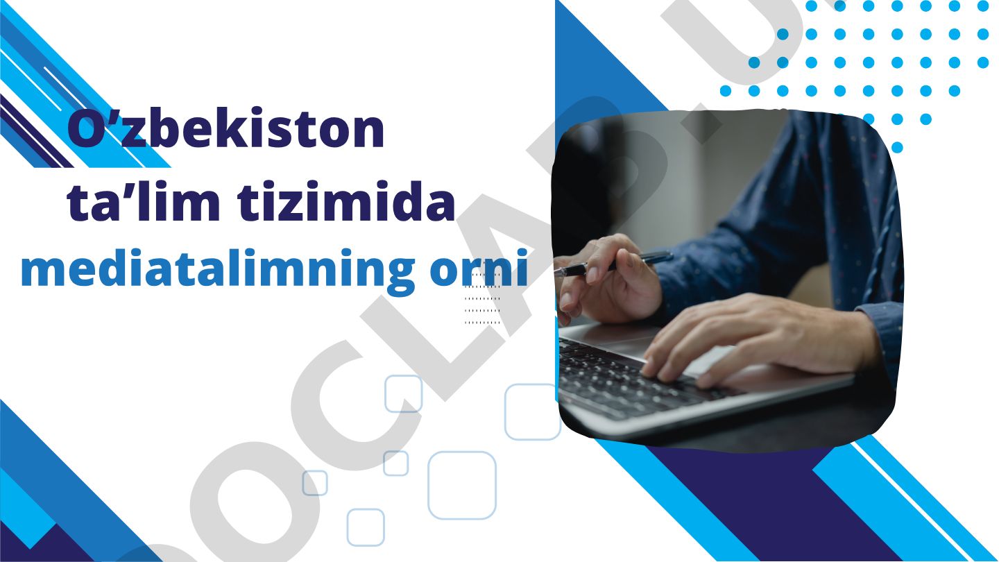 O'zbekiston ta'lim tizimida mediatalimning orni va zavonaviy texnikalar