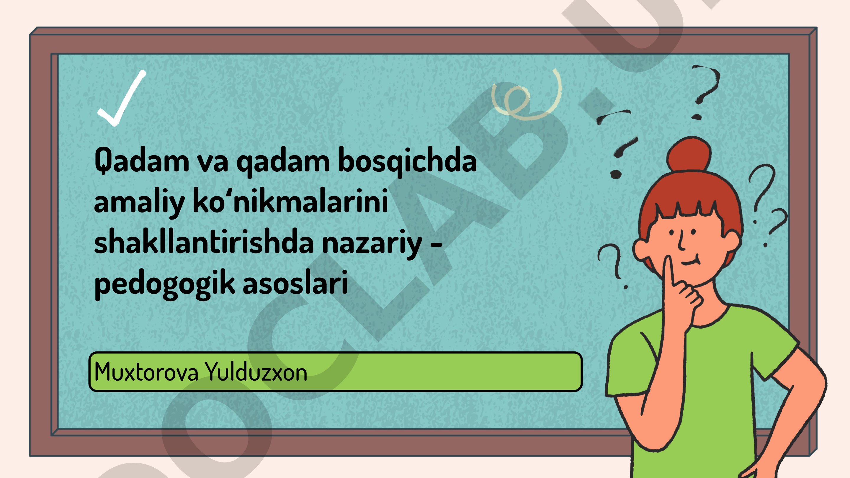 Muxtorova Yulduzxonning amaliy koʻnikmalarni shakllantirishda nazariy-pedagogik asoslari