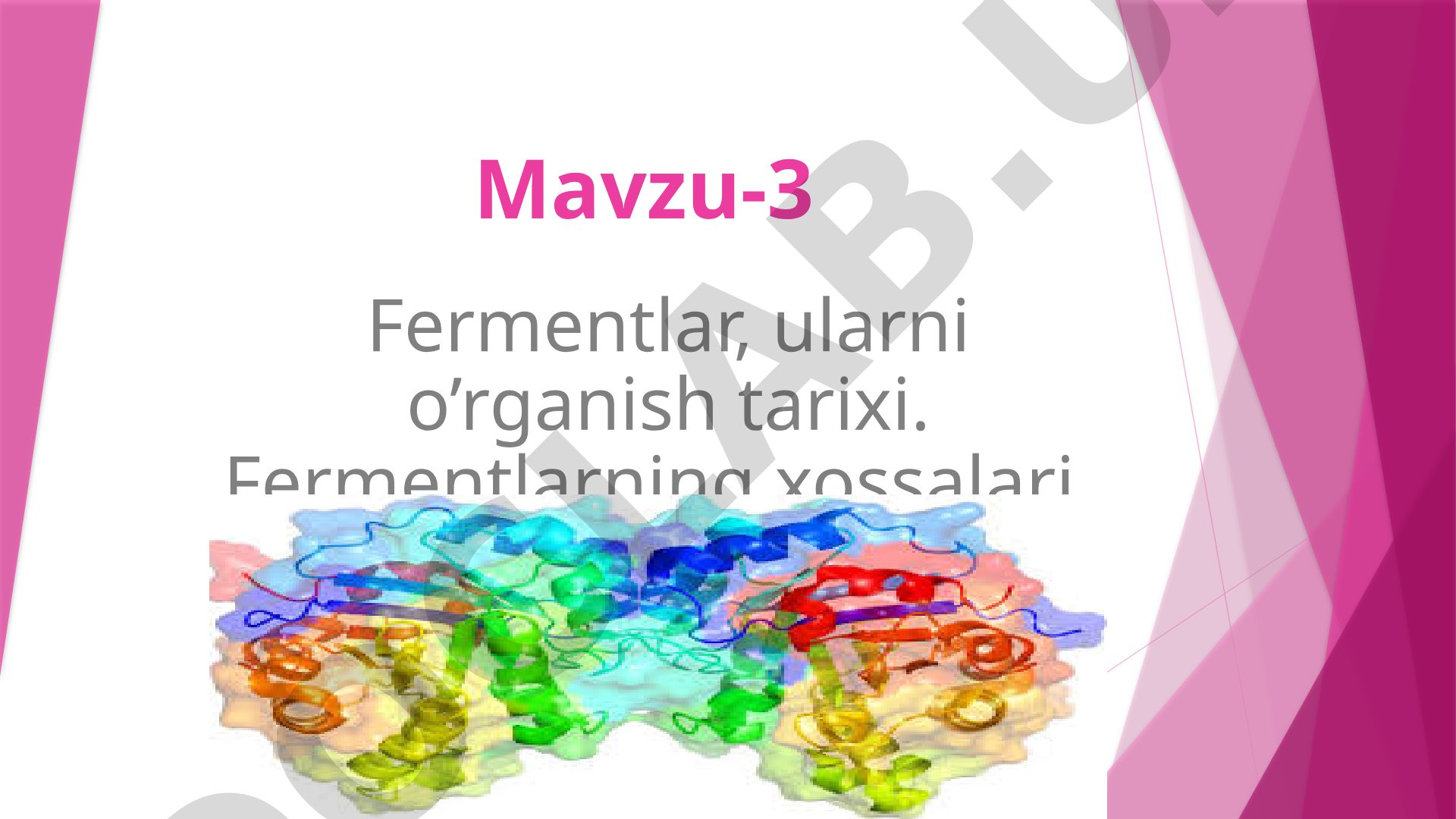 Fermentlar, ularni o’rganish tarixi. Fermentlarning xossalari.