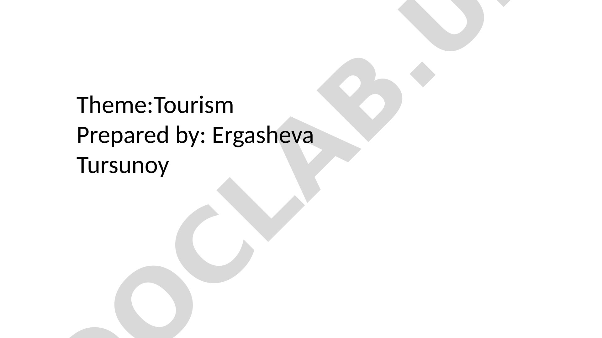 Tourism Prepared by: Ergasheva Tursunoy