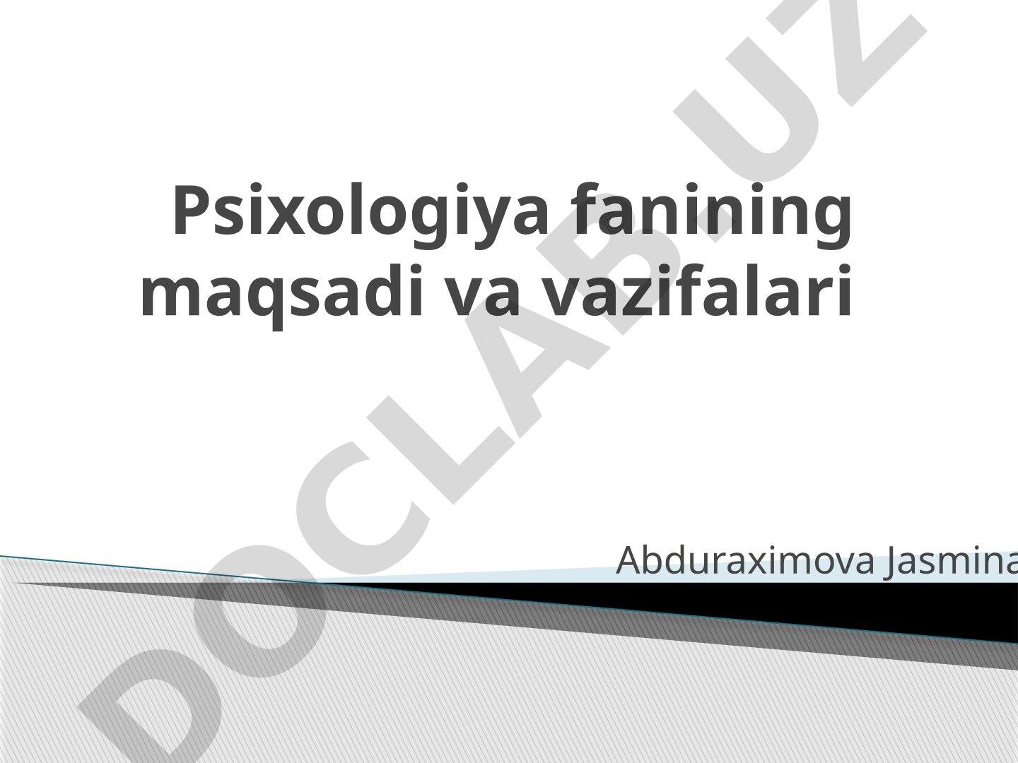 Psixologiya fanining maqsadi va vazifalari