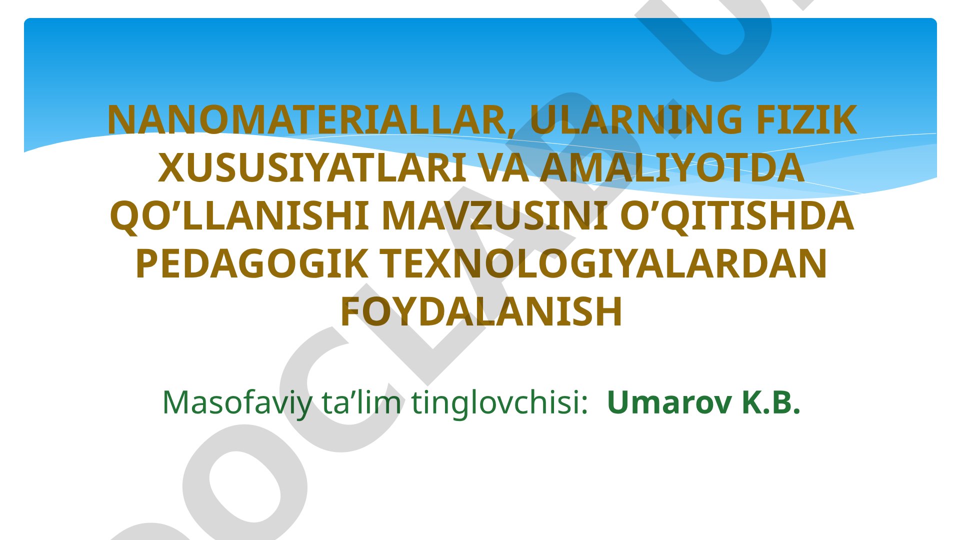 Nanomateriallar mavzusini o'qitishda pedagogik texnologiyalardan foydalanish