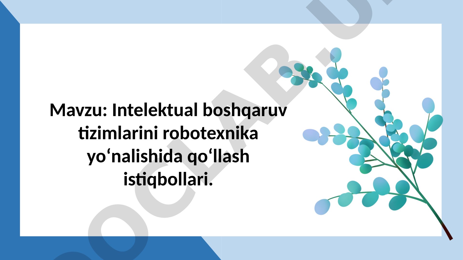 Intelektual boshqaruv tizimlarini robotexnika yoʻnalishida qoʻllash istiqbollari