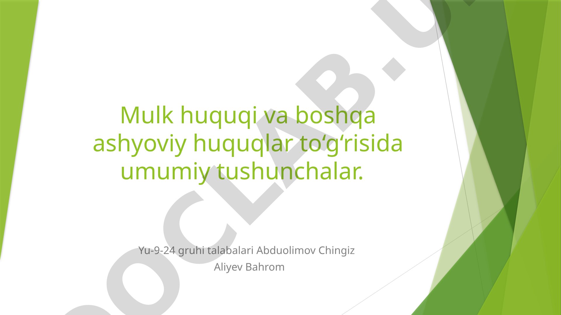 Mulk huquqi va boshqa ashyoviy huquqlar to‘g‘risida umumiy tushunchalar