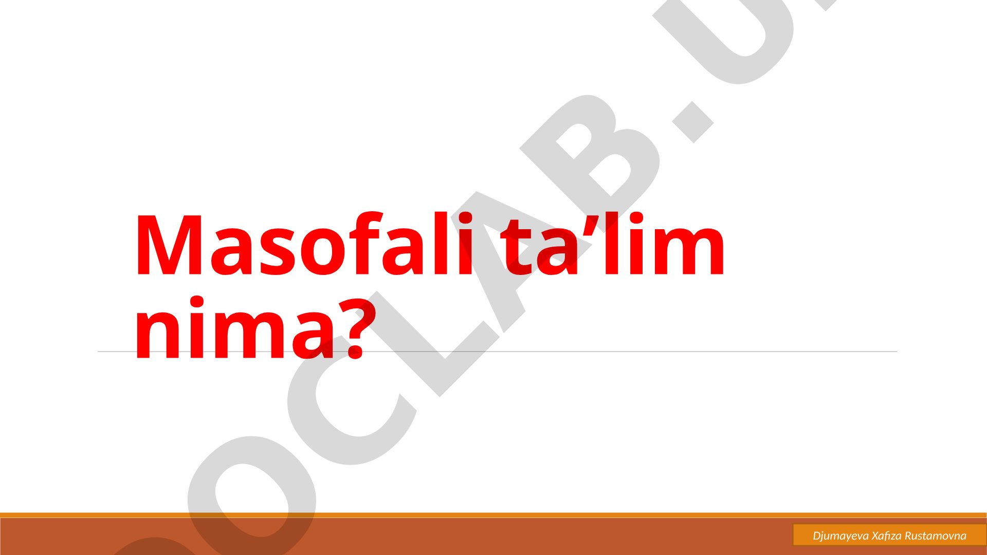 Masofaviy ta'lim tushunchasi va afzalliklari