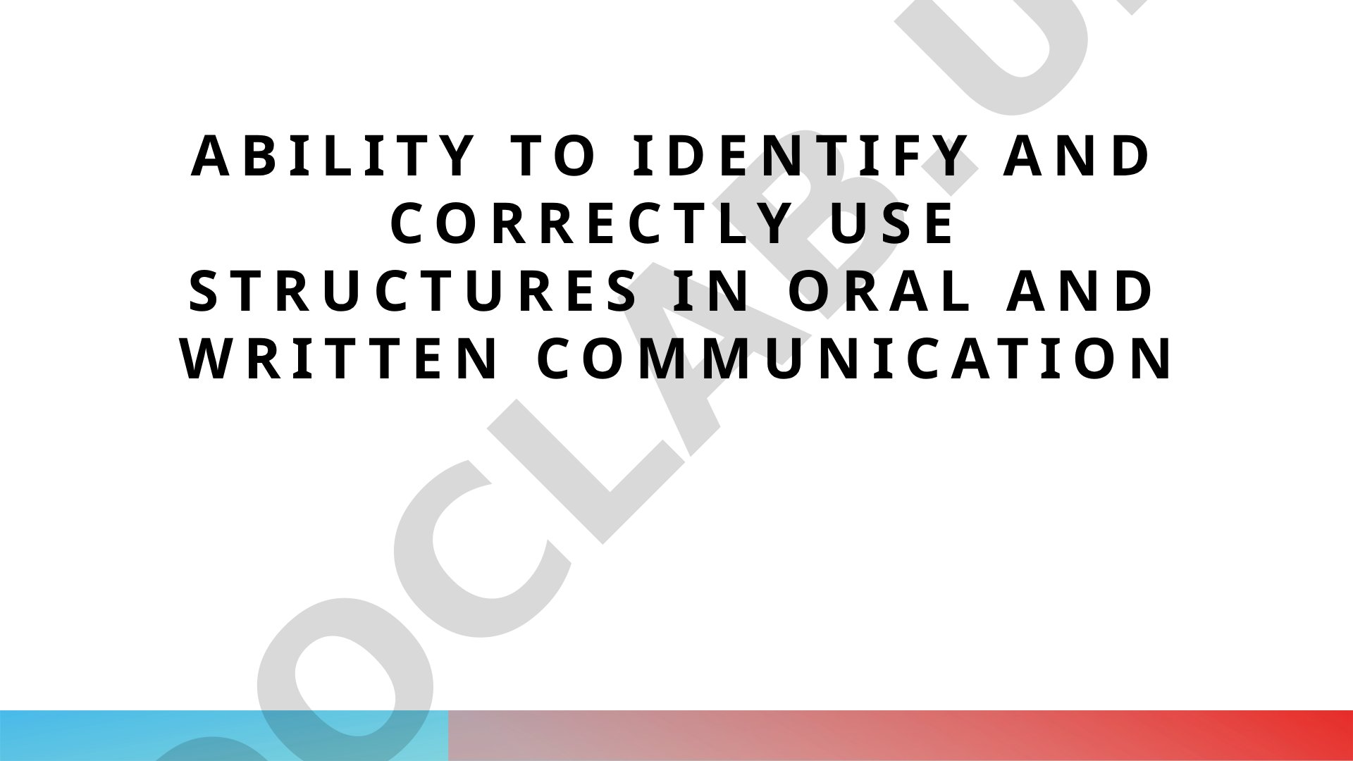Ability to identify and correctly use structures in oral and written communication
