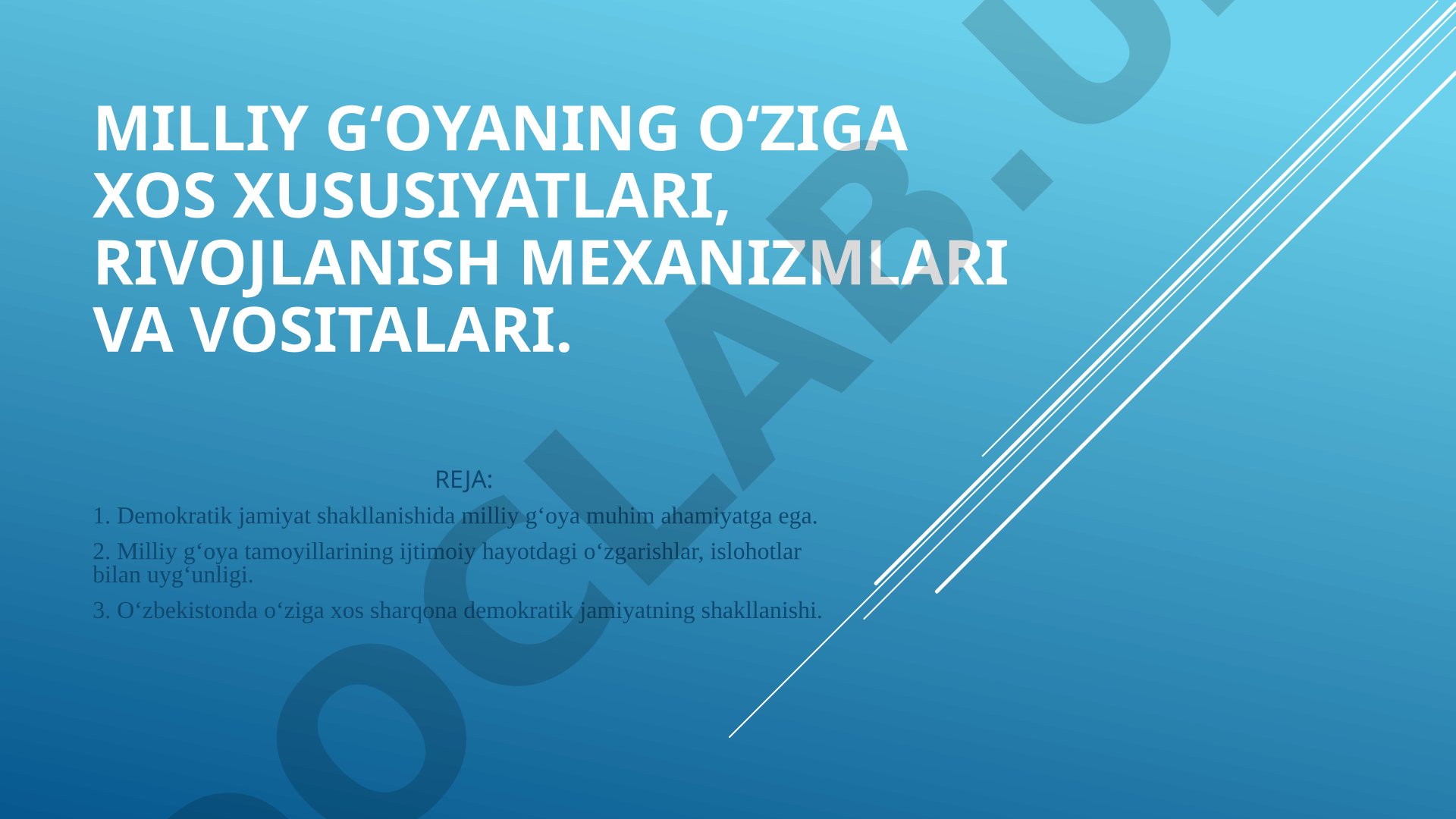 Milliy g‘oyaning o‘ziga xos xususiyatlari, rivojlanish mexanizmlari va vositalari