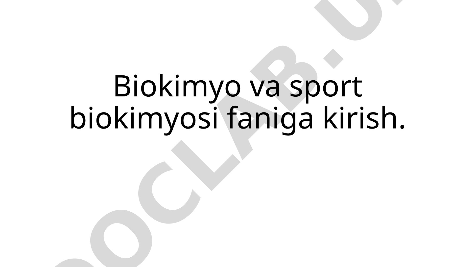Biokimyo va sport biokimyosi faniga kirish