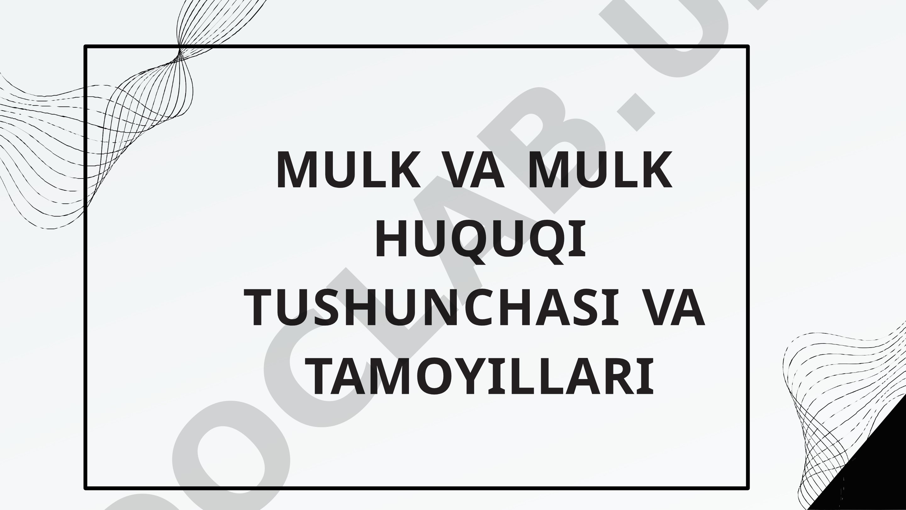 Mulk va mulk huquqi tushunchasi va tamoyillari