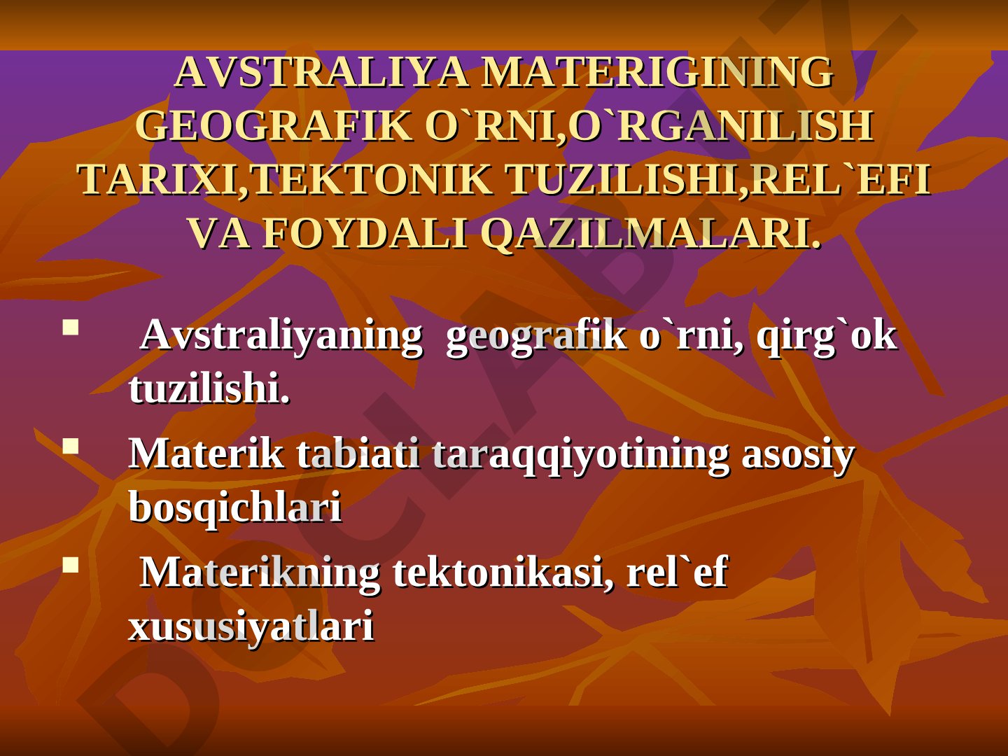 Avstraliya materigining geografik o'rni, o'rganilish tarixi, tektonik tuzilishi, rel'efi va foydali qazilmalari