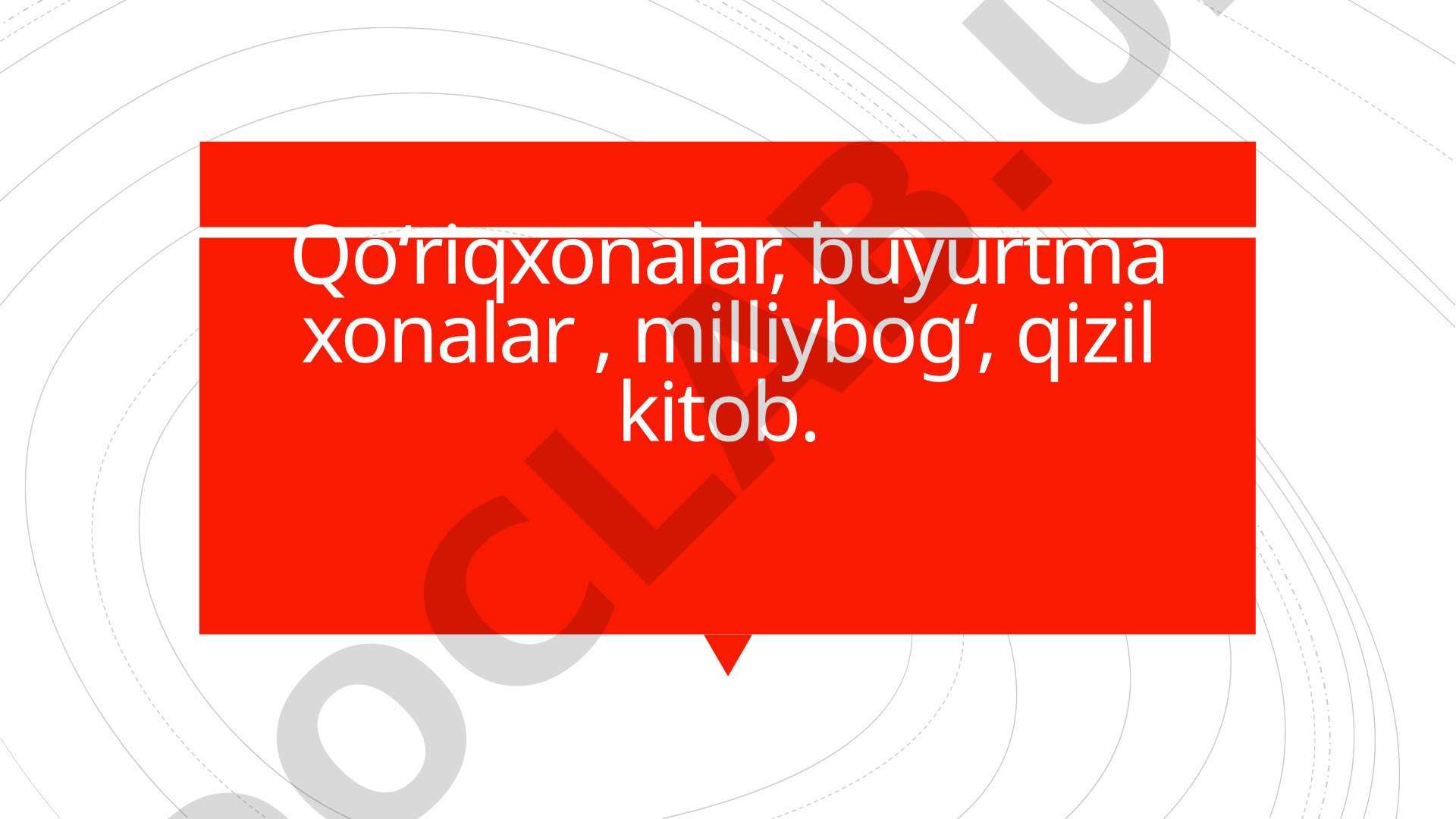 Qoʻriqxonalar, buyurtma xonalar, milliybog‘, qizil kitob