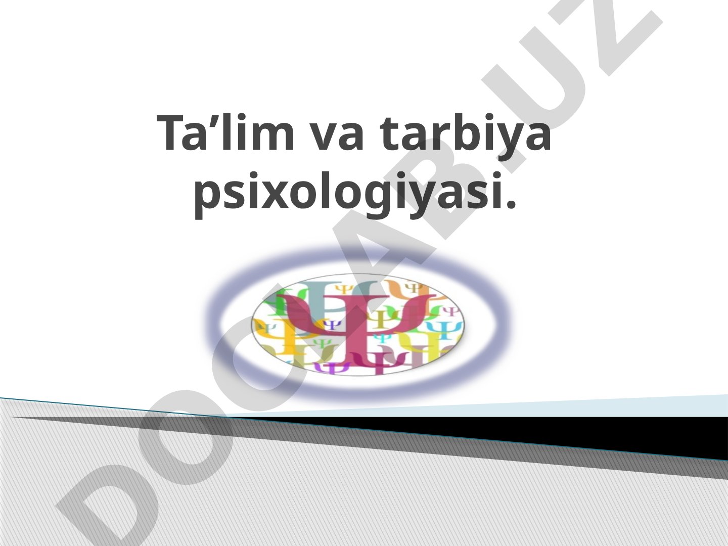 Ta’lim va tarbiya psixologiyasi