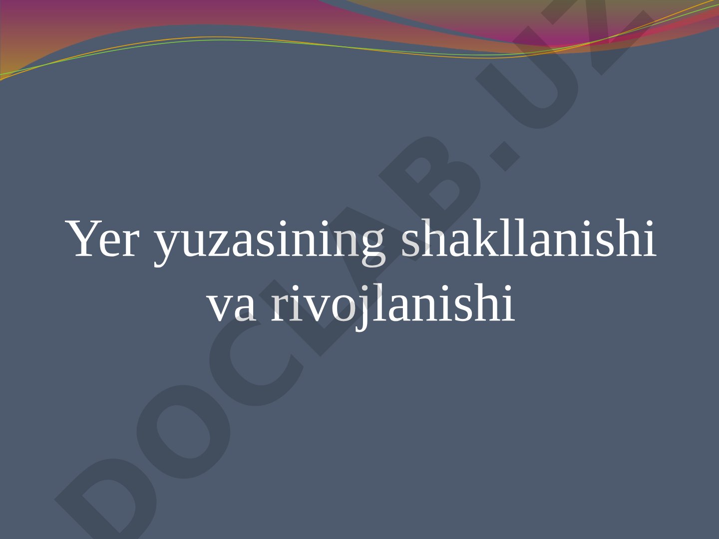 Yer yuzasining shakllanishi va rivojlanishi