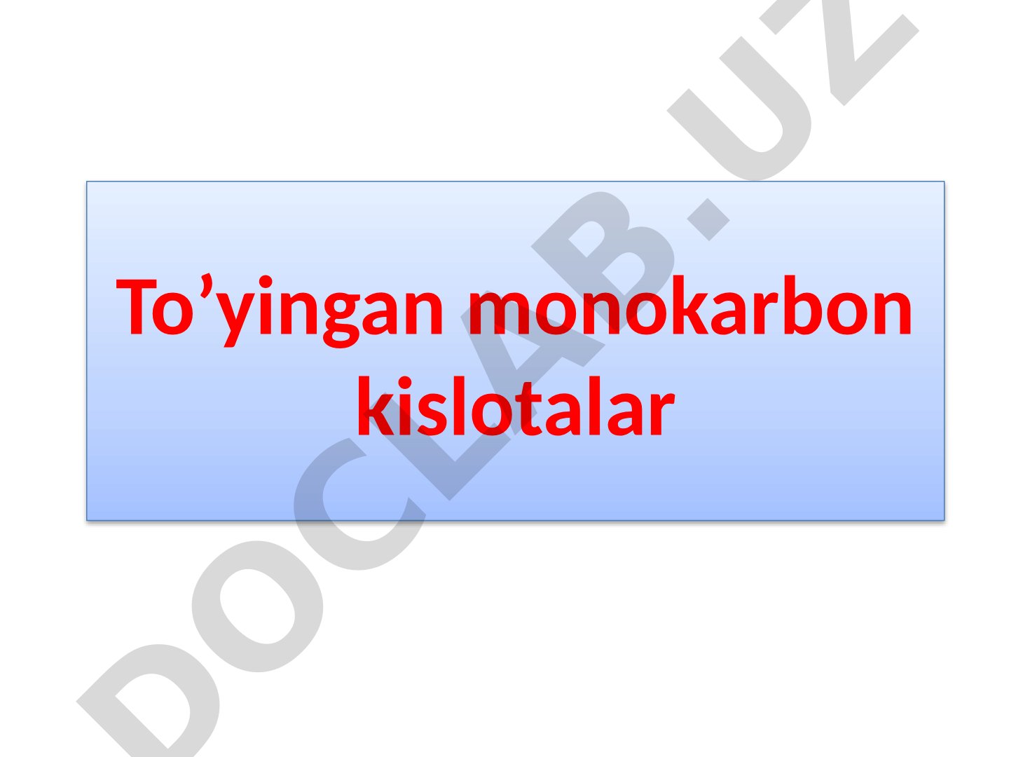 To’yingan monokarbon kislotalar: tuzilishi, izomeriyasi, olinishi, xossalari