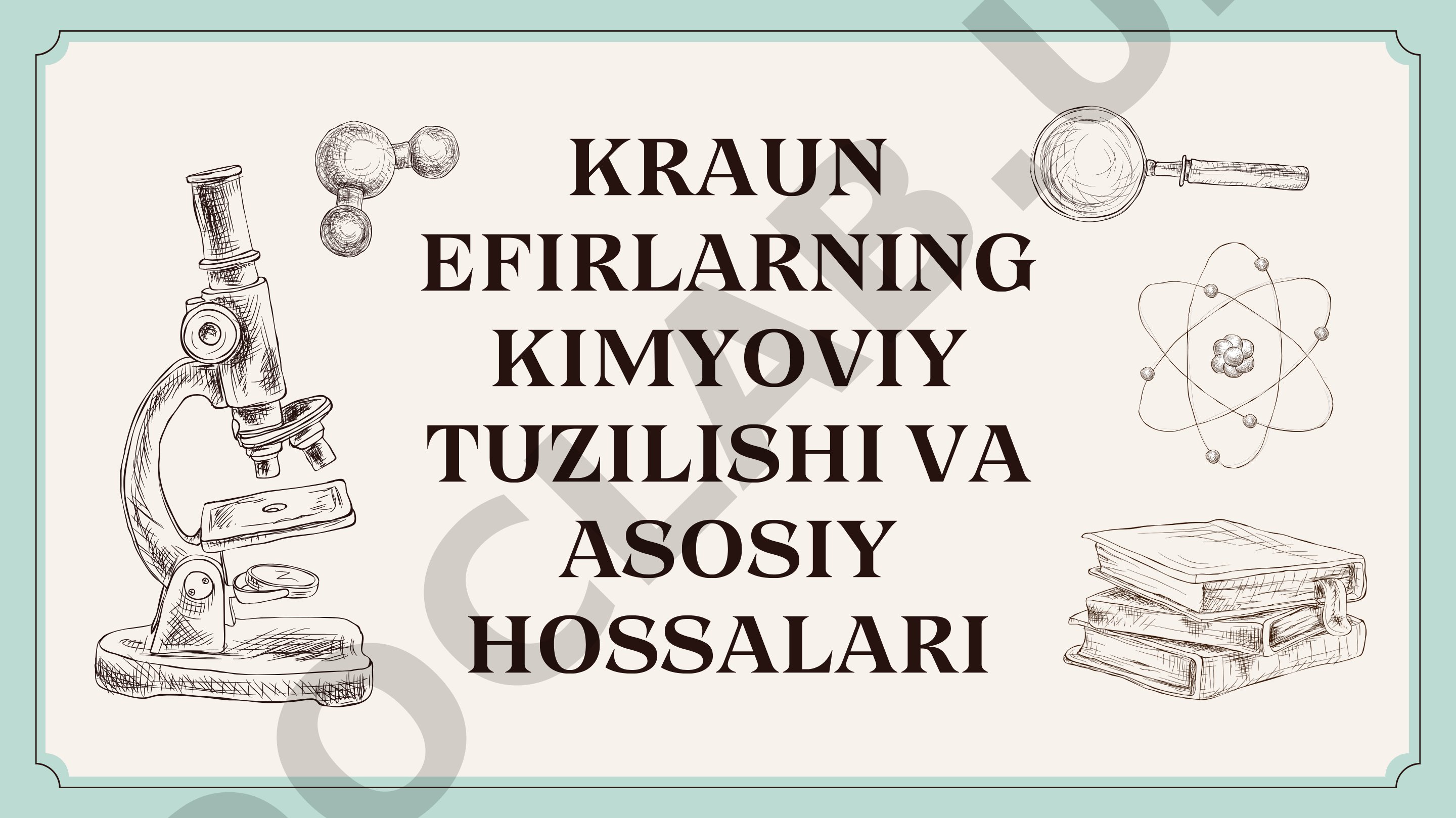 KRAUN EFIRLARNING KIMYOVIY TUZILISHI VA ASOSIY HOSSALARI