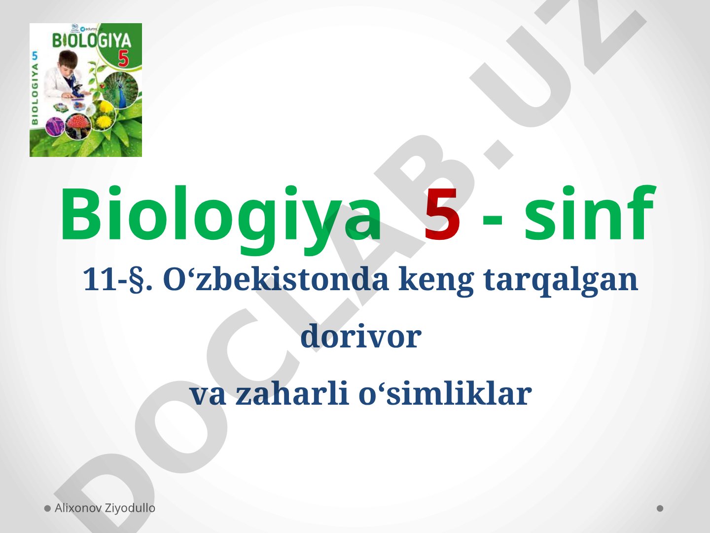 O‘zbekistonda keng tarqalgan dorivor va zaharli o‘simliklar
